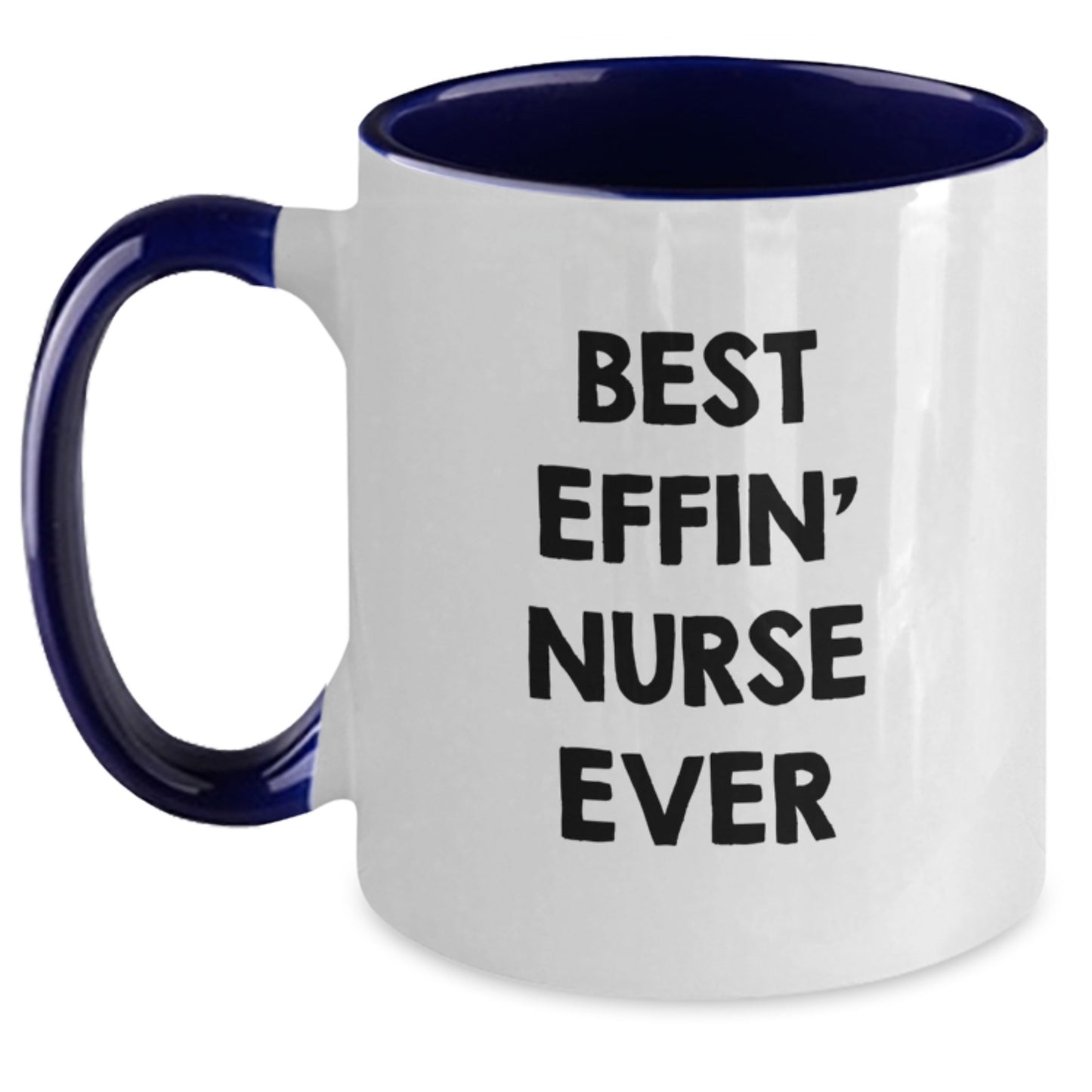 Funny Nurse Gifts from Men, Women, Friends, Coworkers, Family to Nurses, Best Effin' Nurse Ever Two Tone Coffee Mug, Graduation Unique Gifts - Main