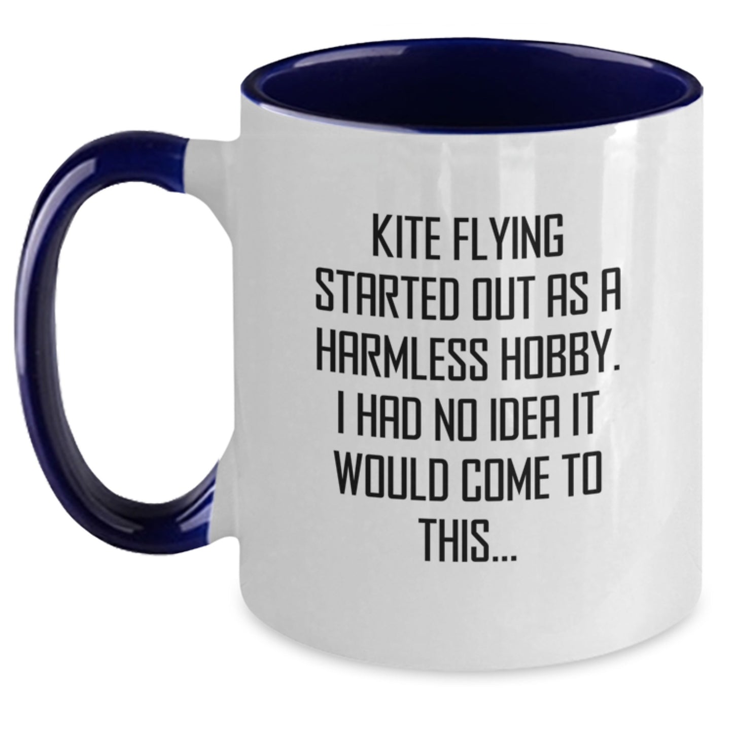 Gifts from Friends and Family for Kite Flying Enthusiasts Funny Graduation Two Tone Coffee Mugs, Kite Flying Started Out As A Harmless Hobby. I Had No Idea It Would Come To This... - Main