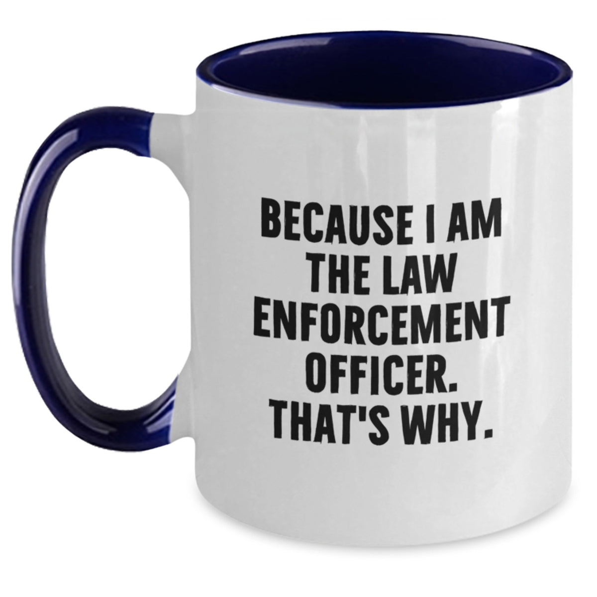 Law Enforcement Officer Keepsake Mug Gift for Him - Because I Am The Law - Main