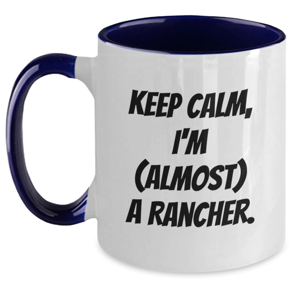 Rancher Gift for Him Keep Calm, I'm (Almost) A Rancher Keepsake Mug - Main