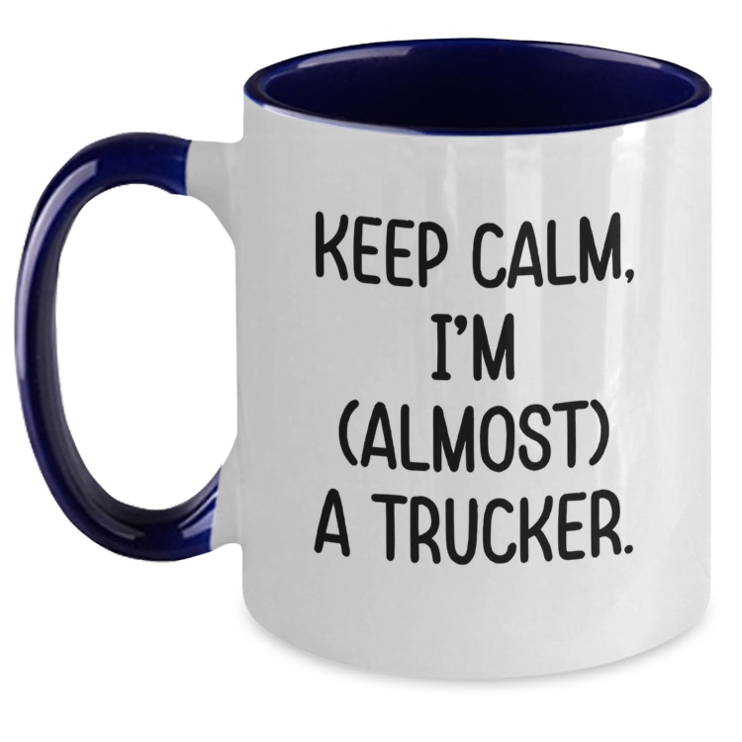 Trucker Humor Gifts from Friends for Birthday - Two Tone Coffee Mug 'Keep Calm, I'm (almost) A Trucker.' - Main