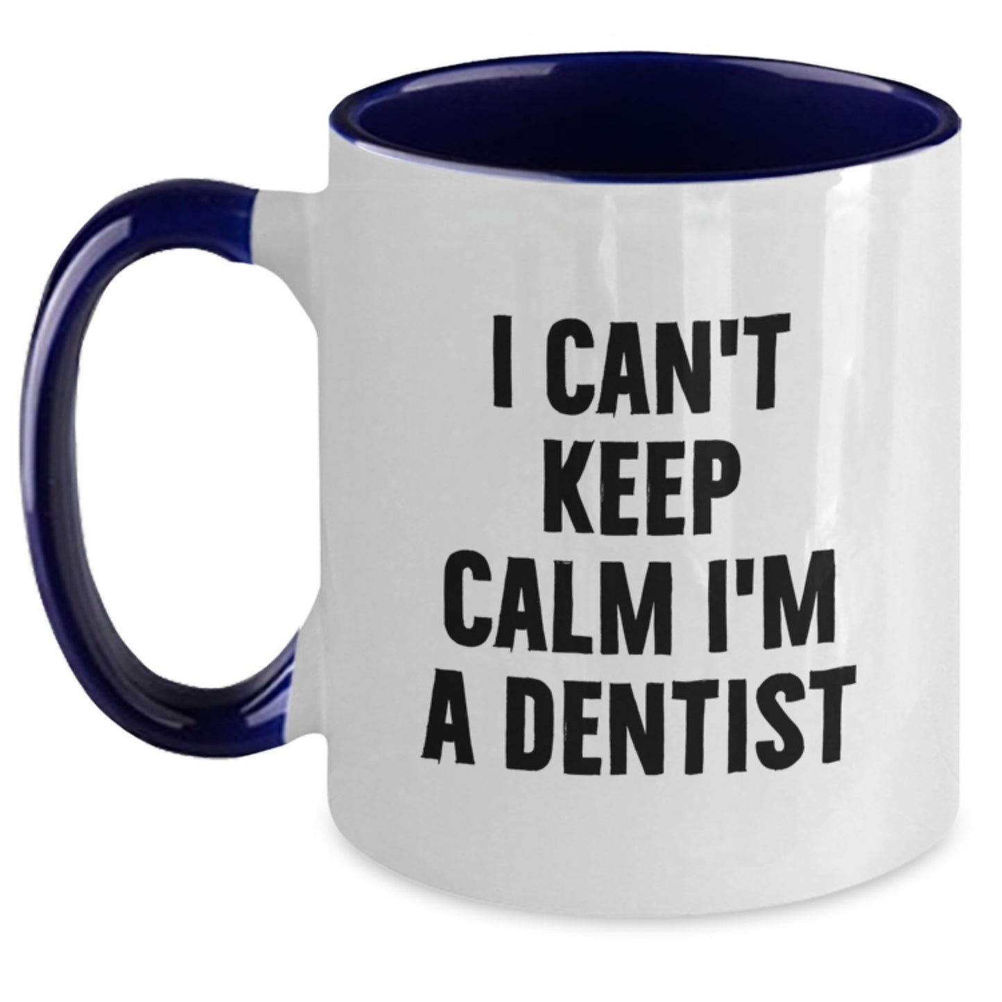 Funny Dentist Gifts from Men for Women Friends Family Two Tone Coffee Mug I Can't Keep Calm I'm A Dentist Unique Christmas Memorable Presents - Main