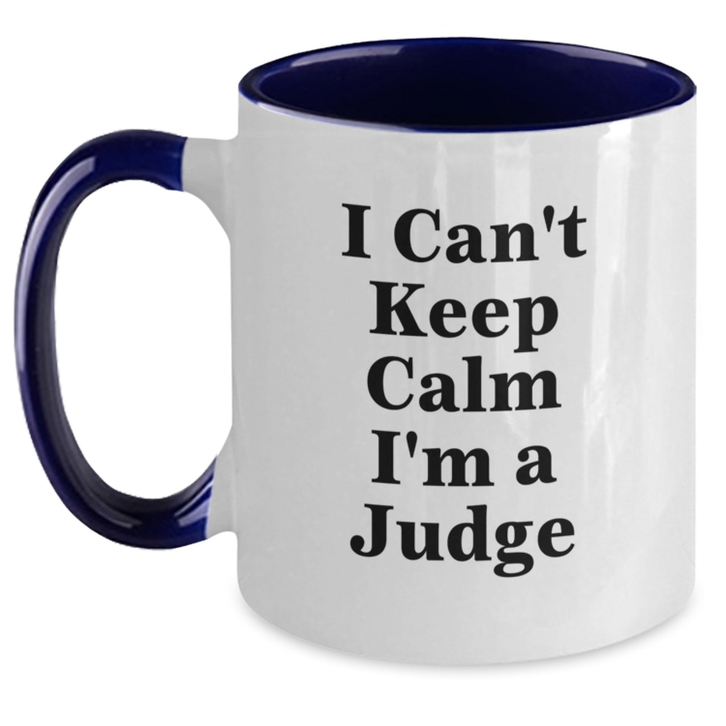 Funny Judge Gifts for Friends - I Can't Keep Calm I'm A Judge Two Tone Coffee Mug, Christmas Unique - Main