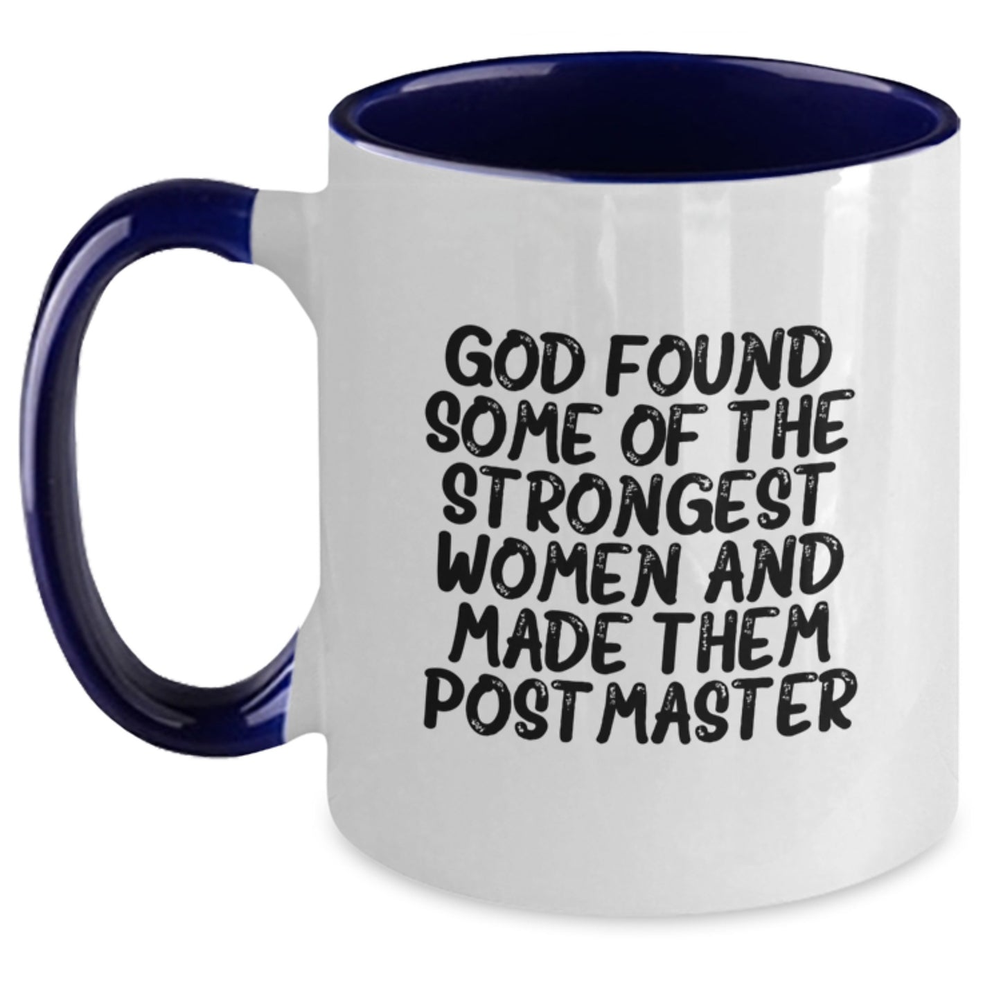 Funny Two Tone Coffee Mug Gifts from Friends for Postmaster - God Found Some Of The Strongest Women - Main