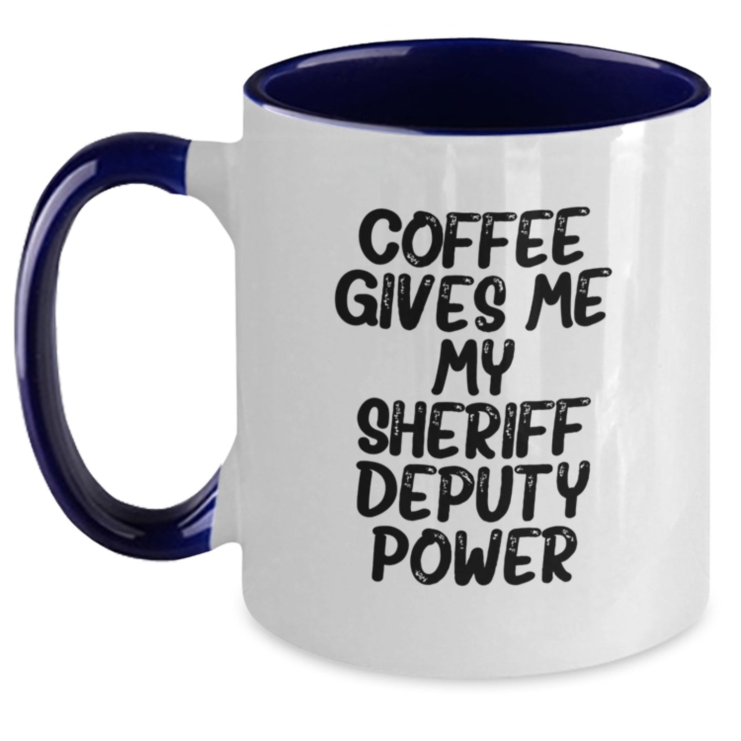 Funny Sheriff Deputy Coffee Mug Gifts from Friends for Special Deputy Birthday - Coffee Gives Me My Sheriff Deputy Power - Main