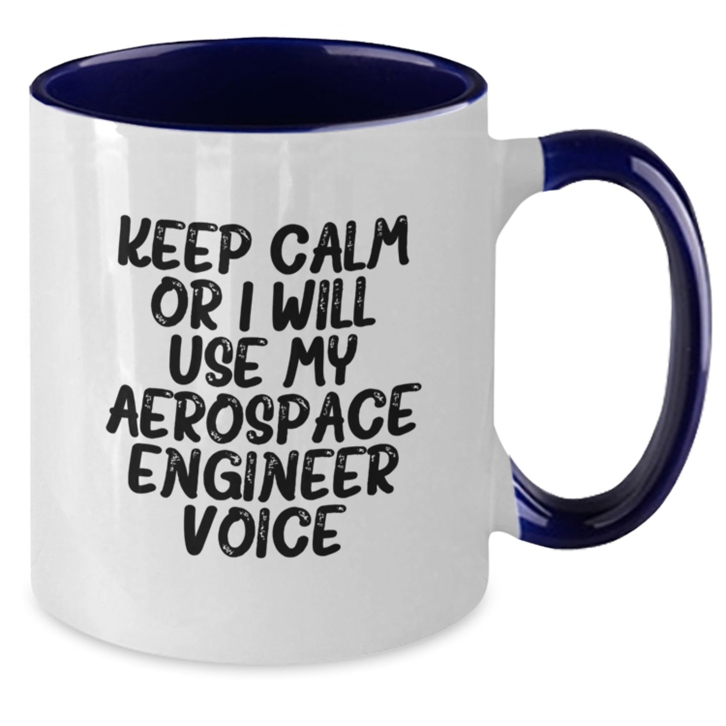 Funny Aerospace Engineer Gifts from Friends and Family - Keep Calm Or I Will Use My Aerospace Engineer Voice Two Tone Coffee Mug for Men and Women - Unique Christmas Unique Gift Ideas - Additional