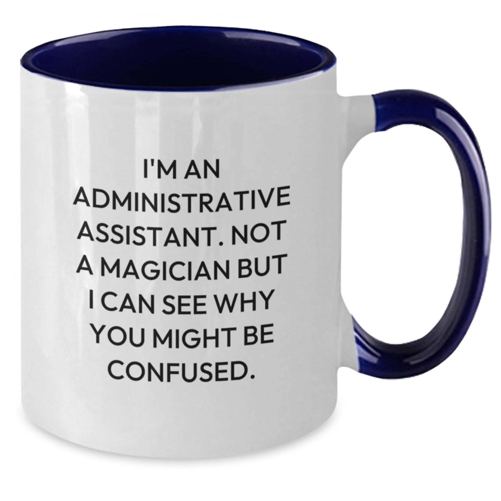 Funny Administrative Assistant Gifts from Friends for Men and Women, Christmas Unique Office Mugs, Two Tone Coffee Mug I'm An Administrative Assistant Not A Magician - Additional