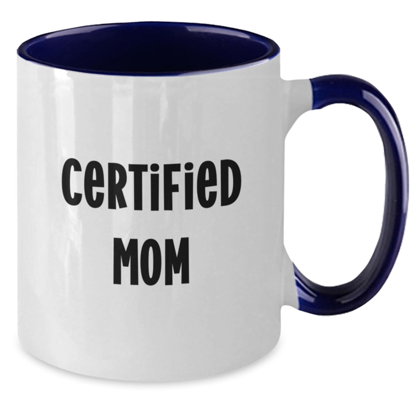 Funny Certified Mom Gifts from Friends for Mom Graduation Unique Two Tone Coffee Mugs - Additional