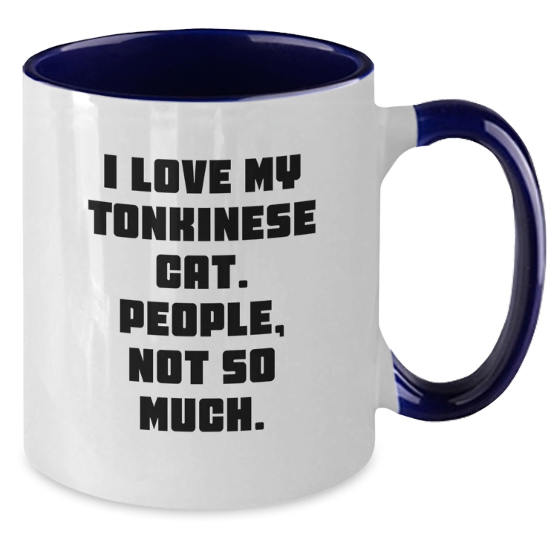 Tonkinese Cat Lover's Funny Quote Two Tone Coffee Mugs Gifts from Friends, Valentine's Unique Gifts for Tonkinese Cat Enthusiasts - Additional