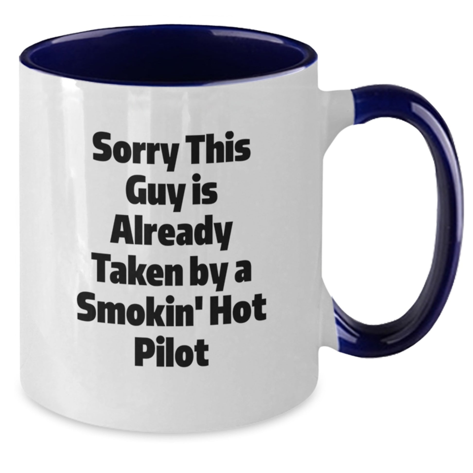 Funny Pilot Gifts for Him from Friends - Sorry This Guy Is Already Taken By A Smokin' Hot Pilot Two Tone Coffee Mug for Birthday - Additional