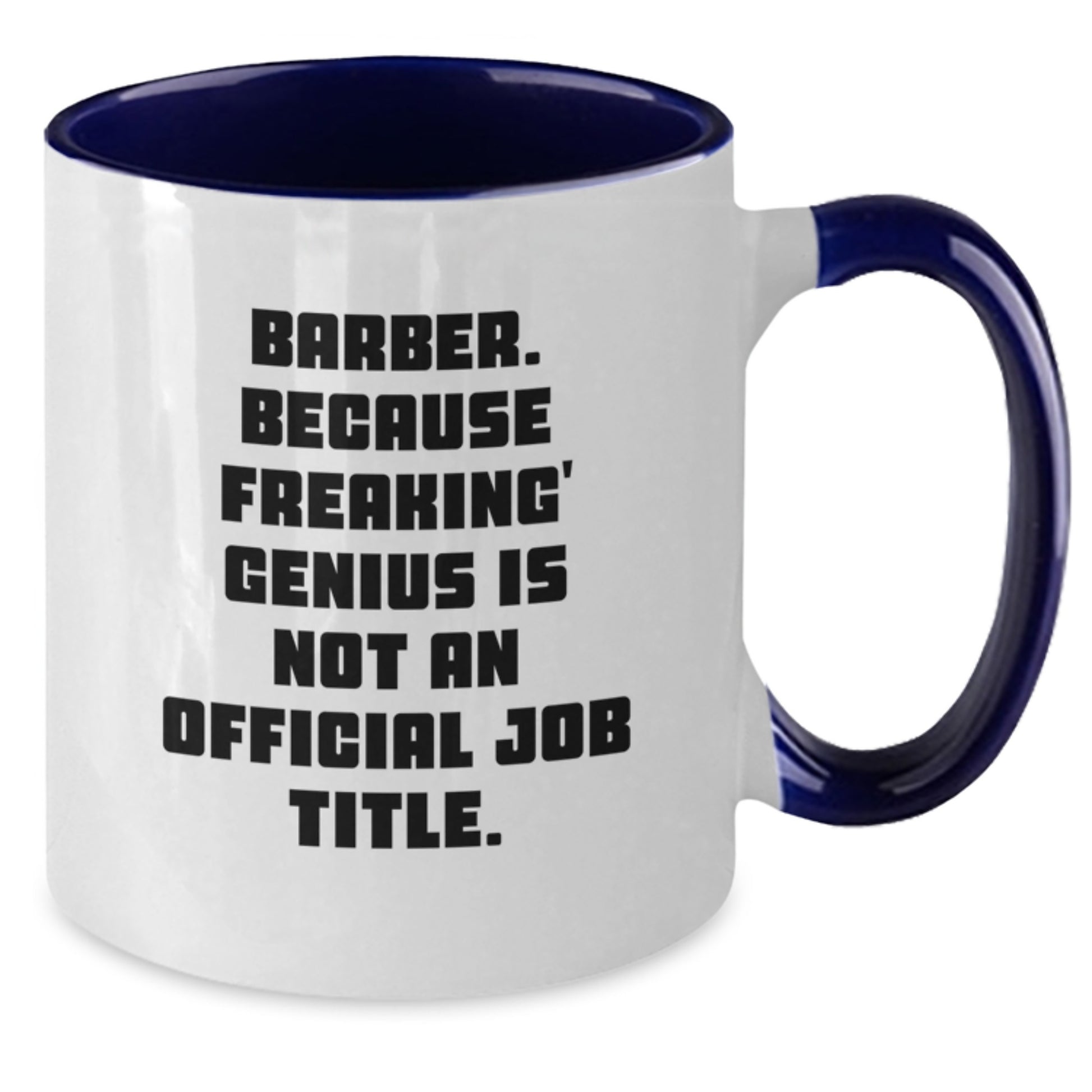 Funny Barber Gifts from Men for Friends and Coworkers - Two Tone Coffee Mug with 'Barber. Because Freaking' genius Is Not An Official Job Title.' - Additional