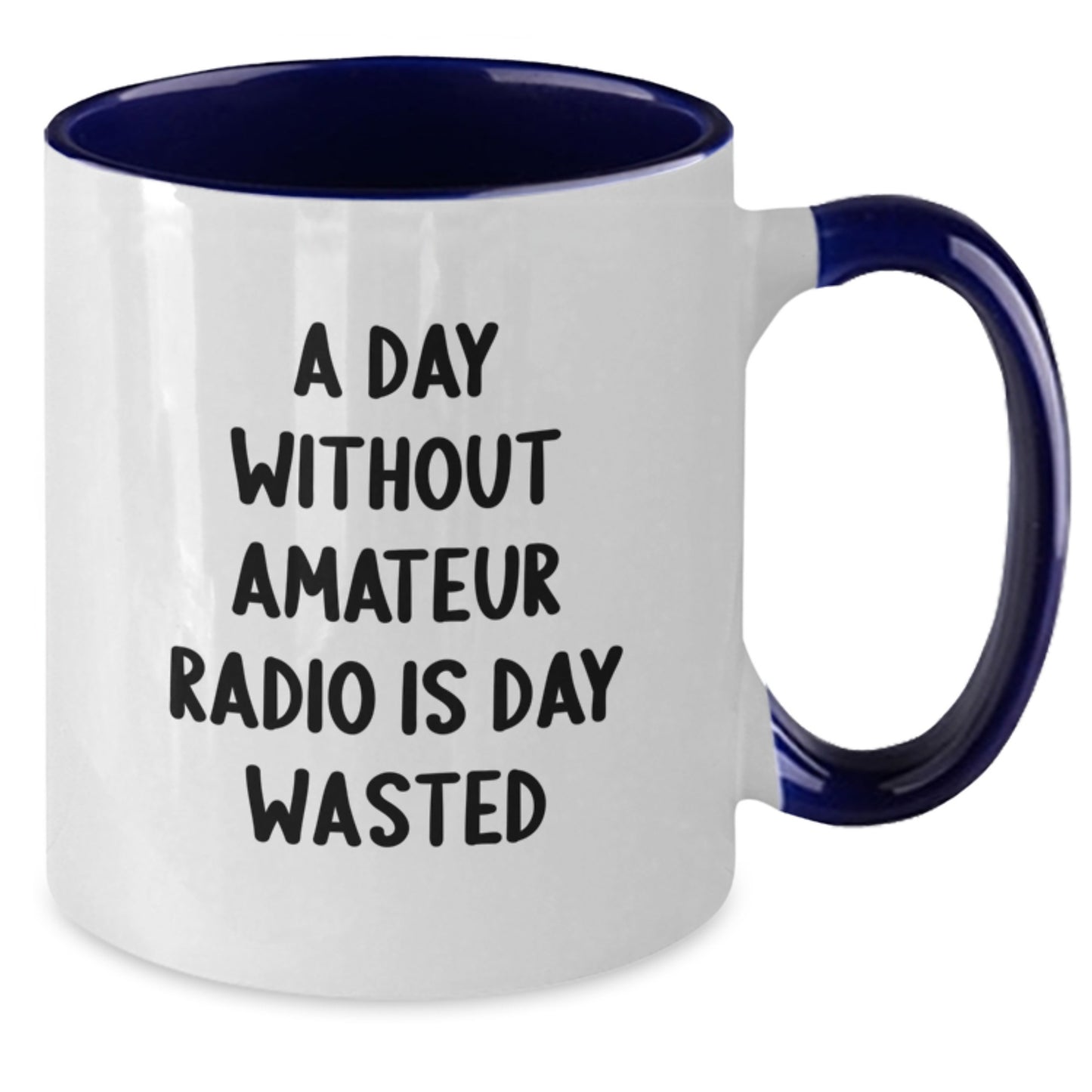 Funny Amateur Radio Birthday Unique Gifts from Family, Friends, or Coworkers for Hams, Men, or Women with Two Tone Coffee Mug - A Day Without Amateur Radio Is Day Wasted - Additional
