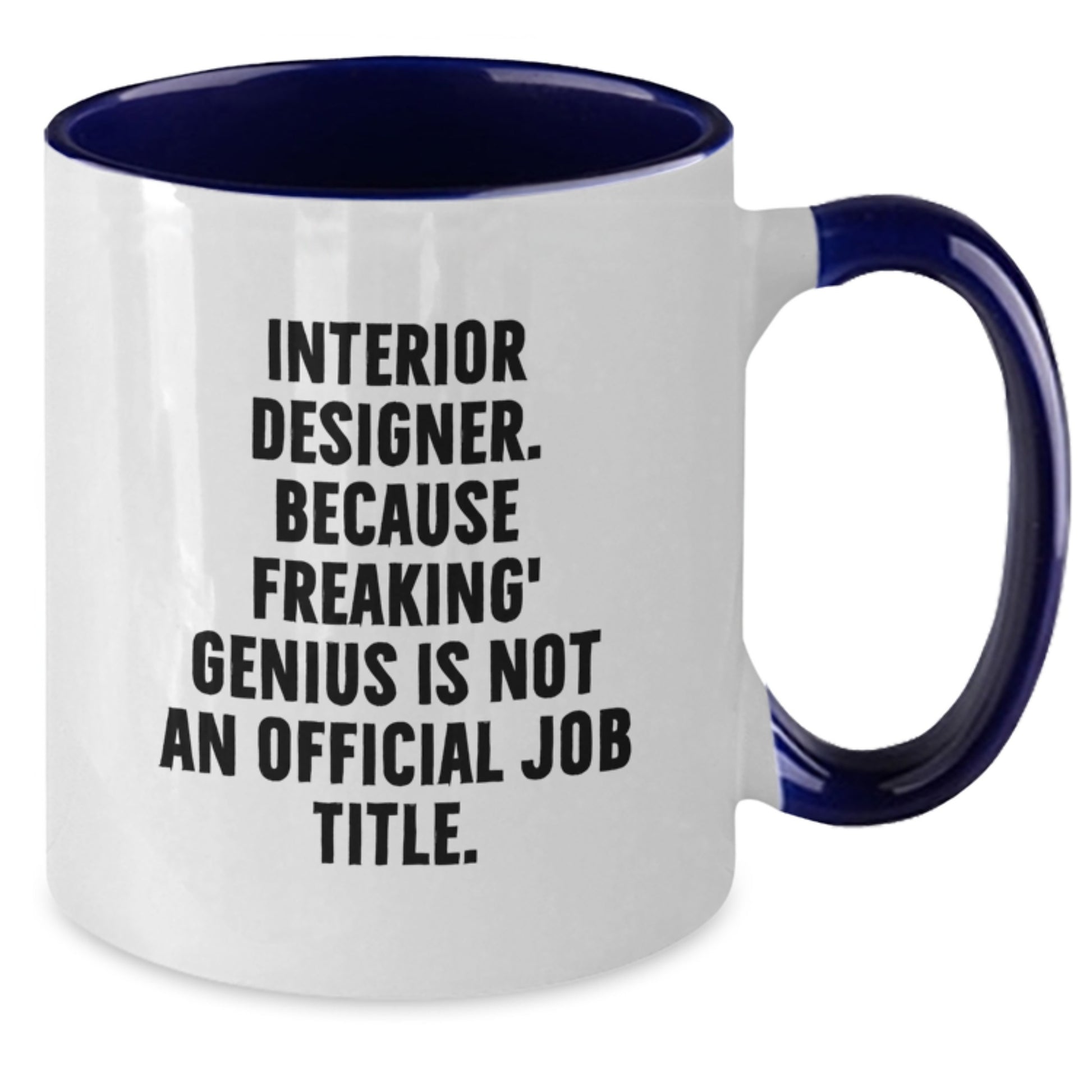 Funny Gifts from Friends for Interior Designer's Birthday - Interior Designer Humor Two Tone Coffee Mug - Additional