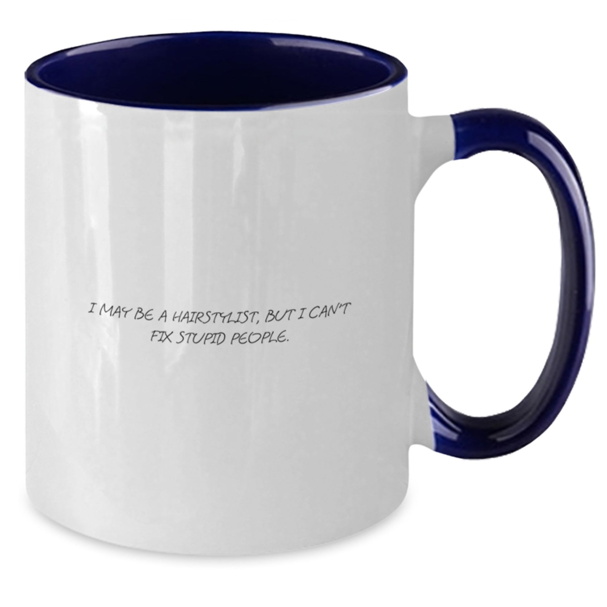 Funny Quote Hairstylist Gifts for Men, Unique Father's Day Unique Gifts from Family with I May Be A Hairstylist, But I Can't Fix Stupid People Two Tone Coffee Mug - Additional
