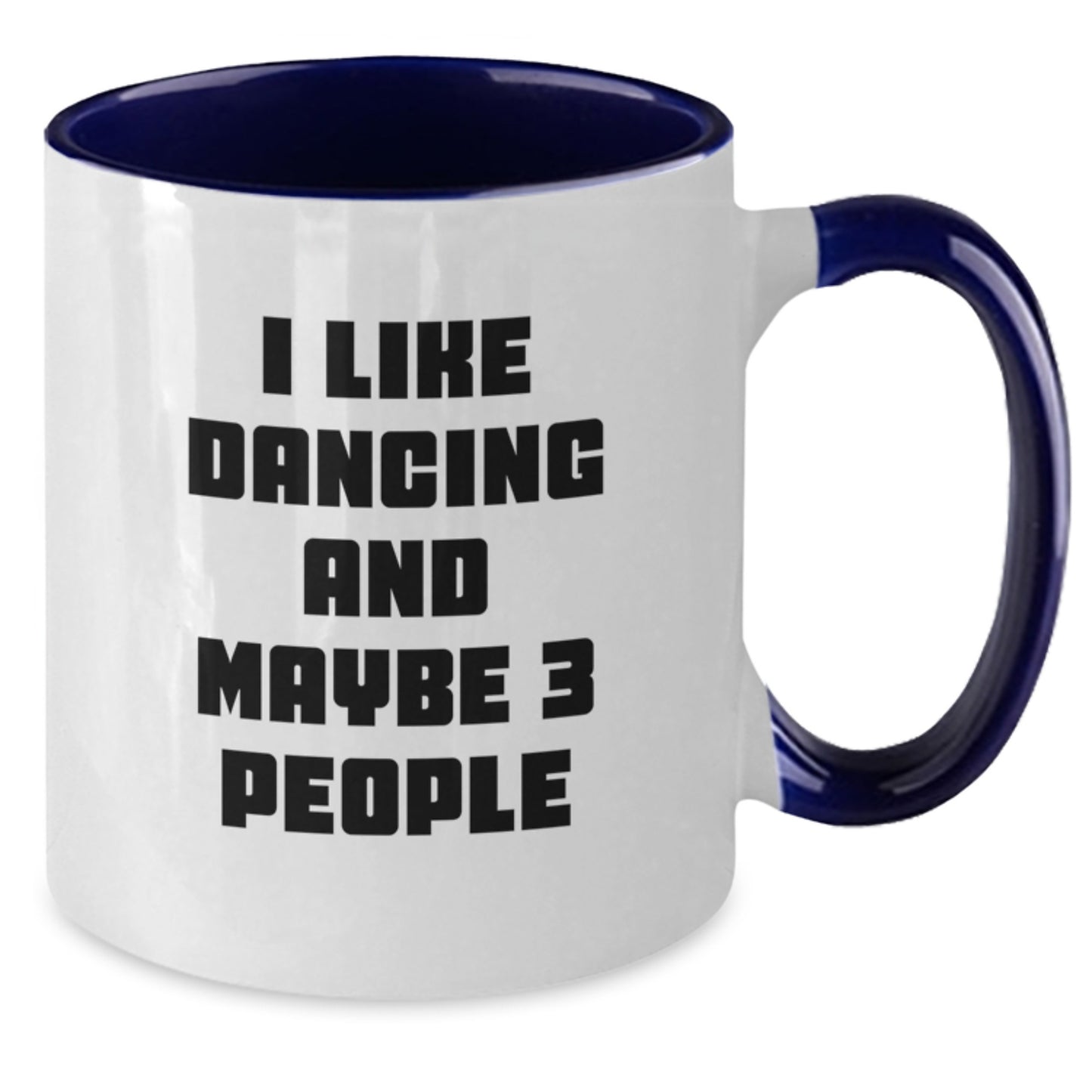Funny Dancing Gifts for Friends from Men, Unique Graduation Unique Gifts for Dancing Lovers, Two Tone Coffee Mug with I Like Dancing And Maybe 3 People Quote - Additional