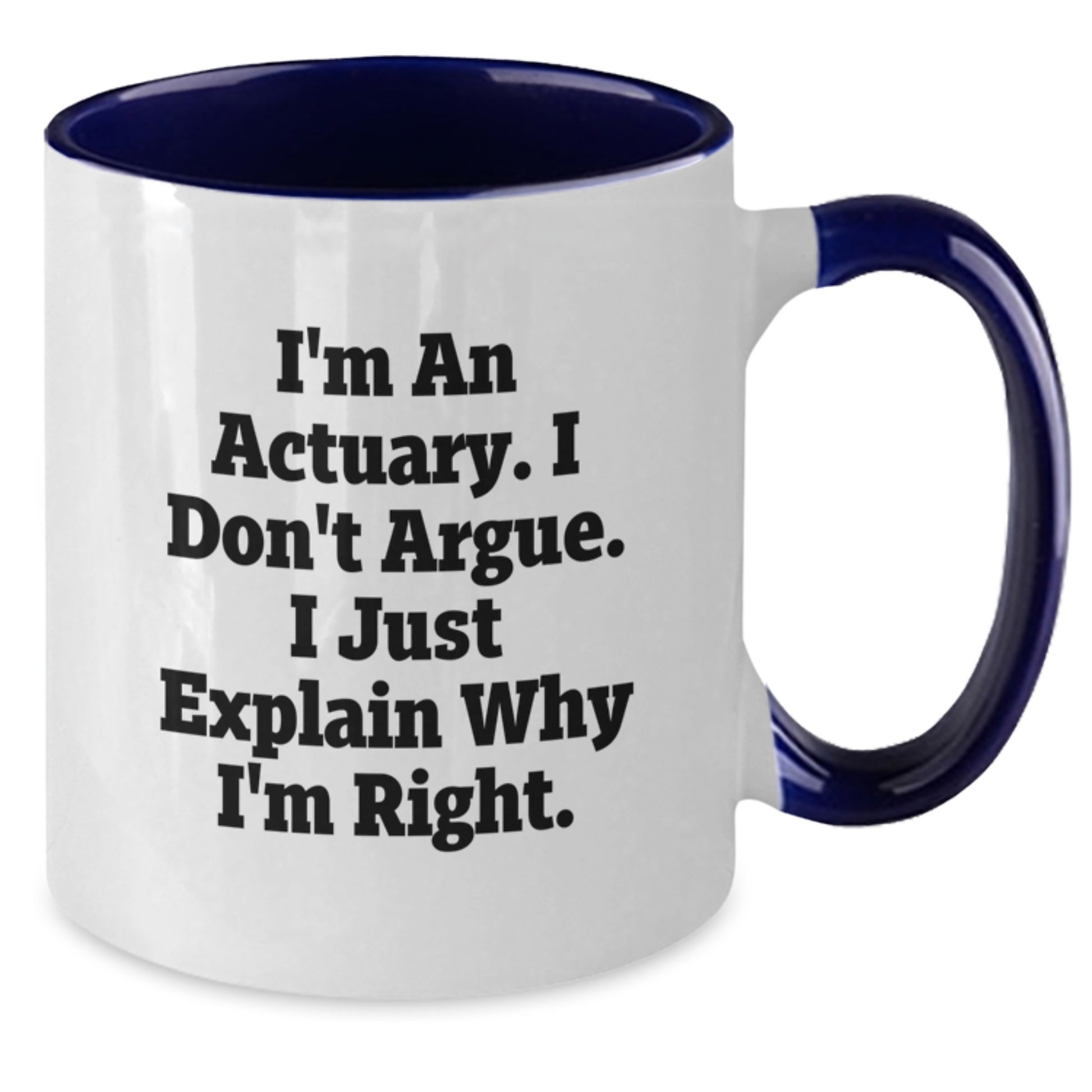 Funny Actuary Gifts from Men to Actuary Friends, Unique Two Tone Coffee Mug for Actuary Coworkers, I'm An Actuary I Don't Argue Christmas Unique Gifts - Additional