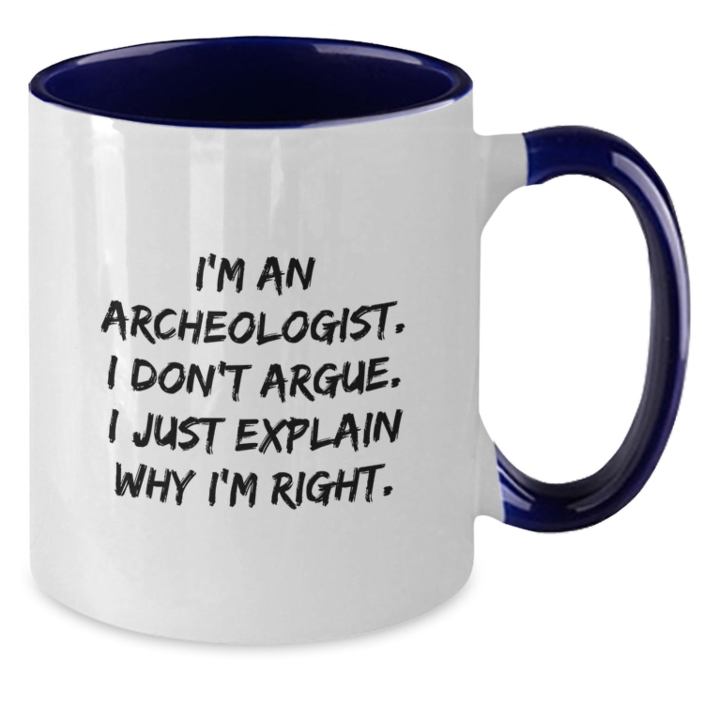 Funny Archeologist Gifts for Men, Unique Two Tone Coffee Mugs for Christmas, 'I Don't Argue, I Just Explain' - Additional