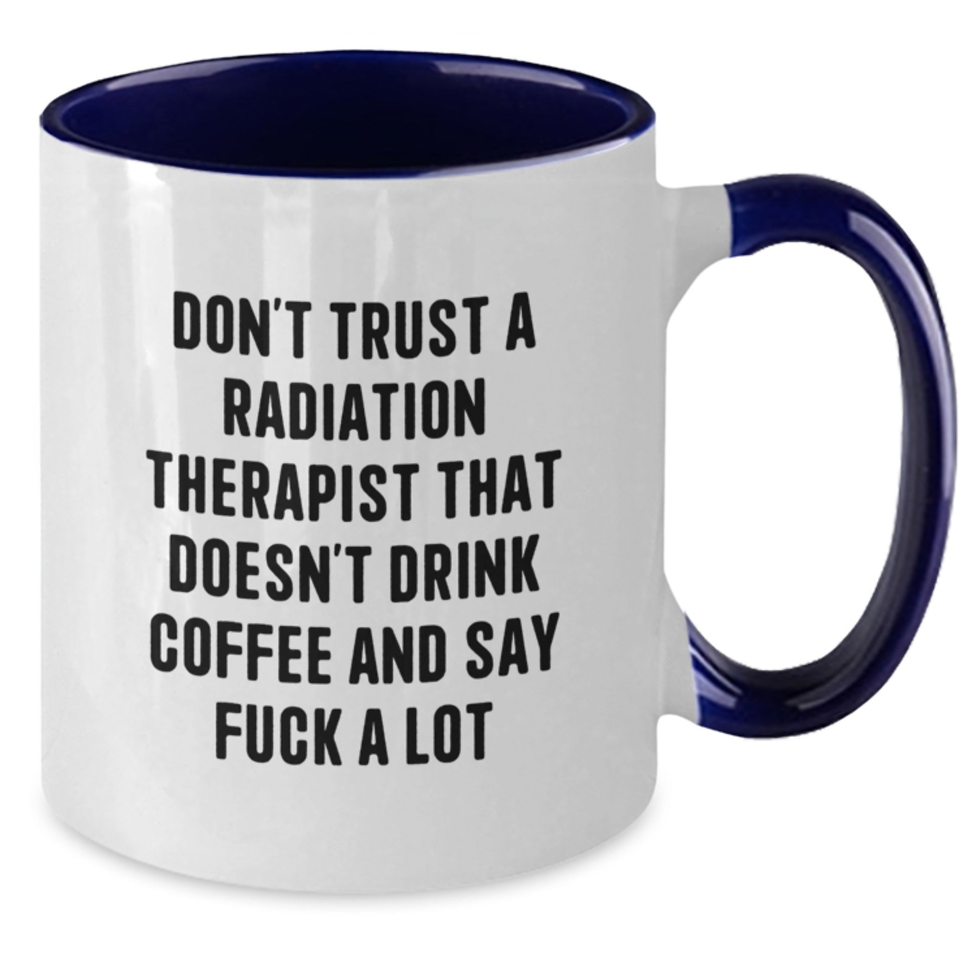 Funny Quotes for Radiation Therapist Gift Ideas - Graduation Unique Gifts from Friends and Family - Two Tone Coffee Mug for Men and Women - Additional