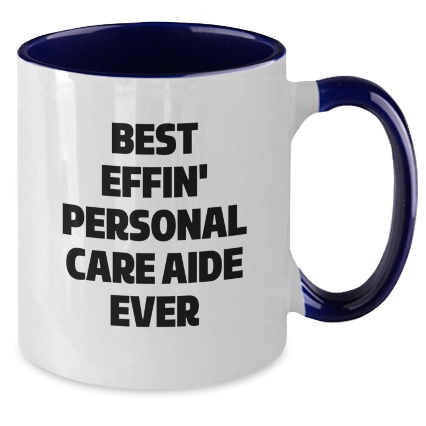 Funny Gifts from Friends for Personal Care Aide Christmas Unique Gifts, Best Effin' Personal Care Aide Ever Two Tone Coffee Mug, Best Effin' Personal Care Aide Ever - Additional
