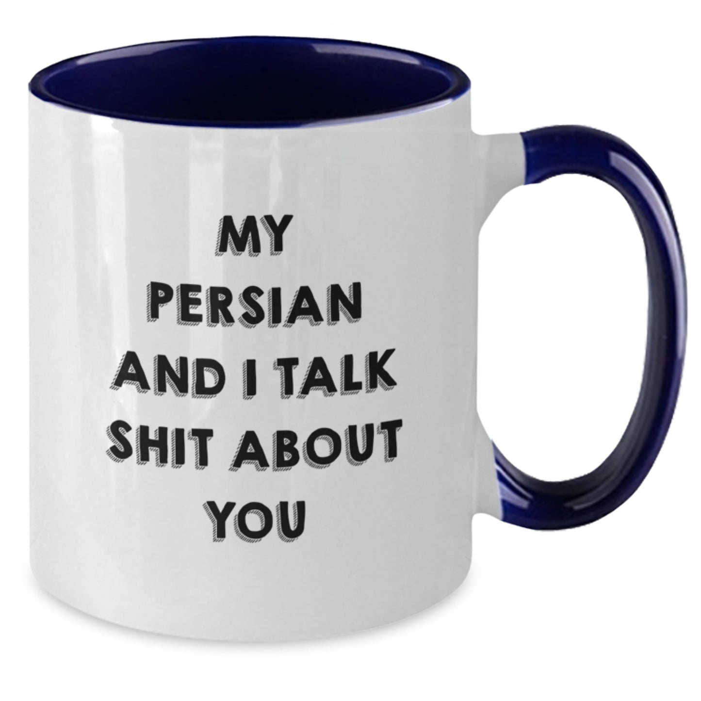 Funny Persian Cat Gifts from Friends - My Persian And I Talk Shit About You Birthday Unique Mugs for Women, Men, Family, and Persian Cat Lovers - Two Tone Coffee Mug - Additional