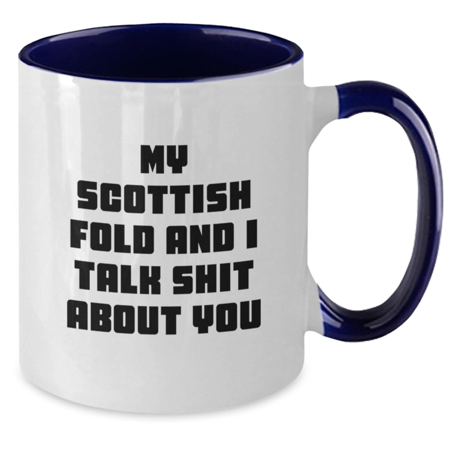 Funny Scottish Fold Cat Gifts for Him from Women, Unique Valentine's Mugs with Two Tone Coffee Design - My Scottish Fold And I Talk Shit About You - Additional