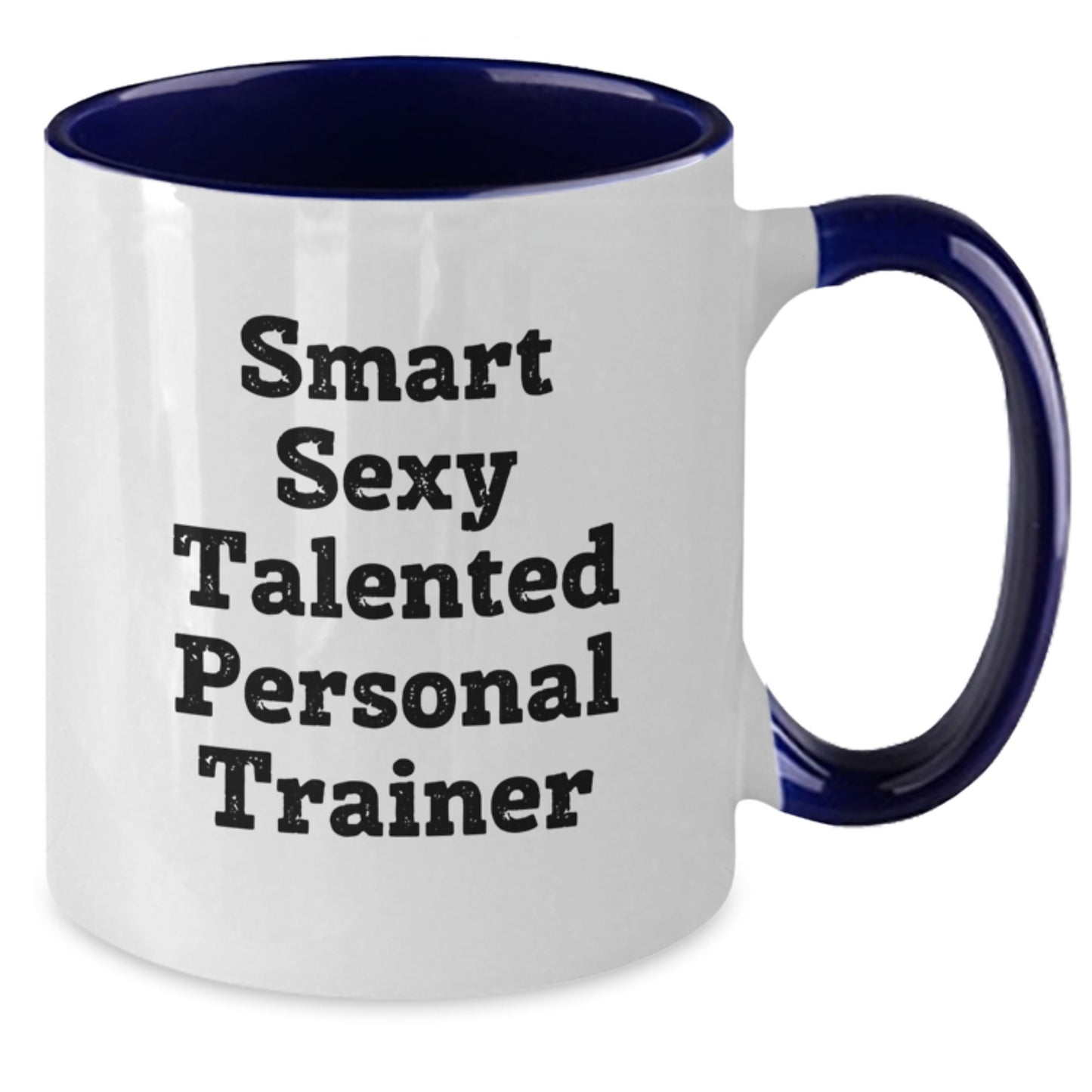 Funny Personal Trainer Inspirational Gifts from Friends for Graduation Unique Two Tone Coffee Mug - Smart Sexy Talented Personal Trainer - Additional