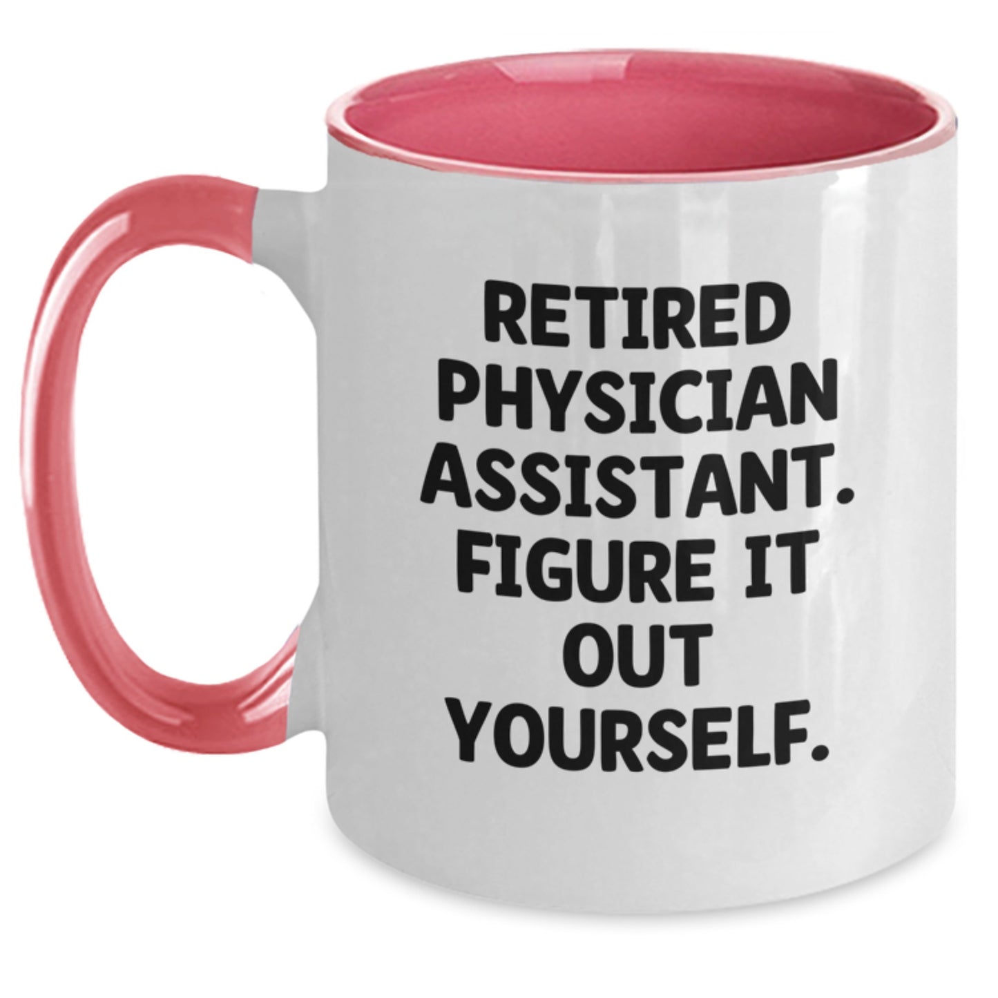 Funny Quote Gifts from Men for Physician Assistant Friends Unique Two Tone Coffee Mug Christmas Unique Gifts - Main