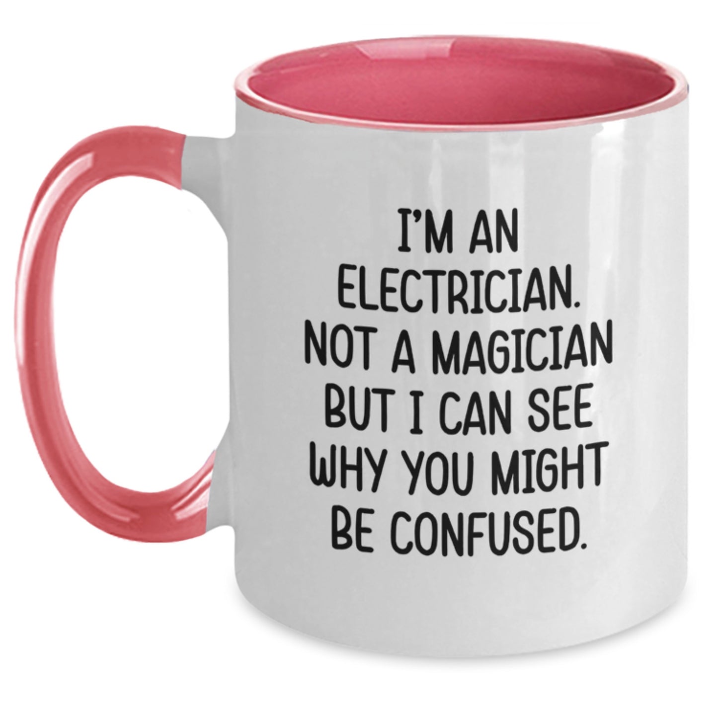 Funny Two Tone Electrician Coffee Mug Gifts from Family to Friends for Graduation - 'I'm An Electrician. Not A Magician But I Can See Why You Might Be Confused.' - Main