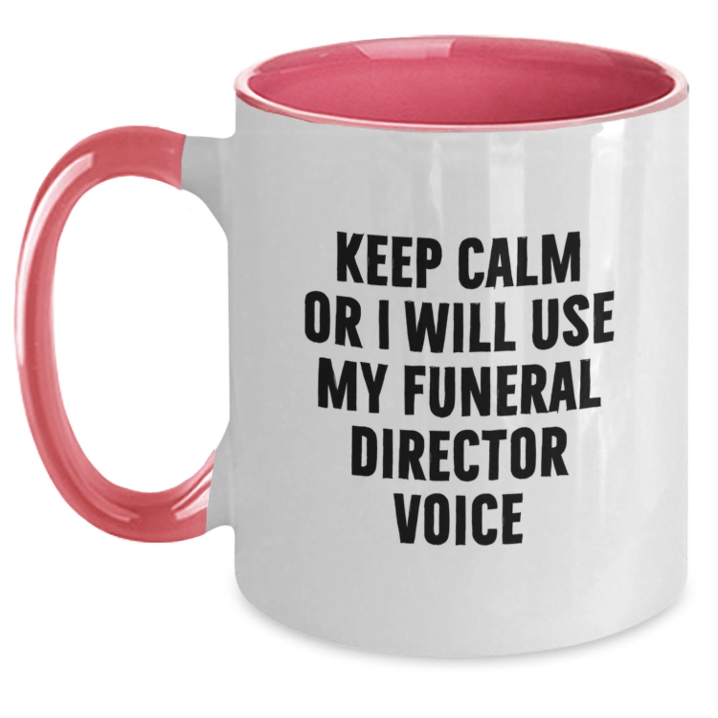 Funny Funeral Director Gifts from Men to Family for Christmas Unique Mugs Keep Calm Or I Will Use My Funeral Director Voice - Main
