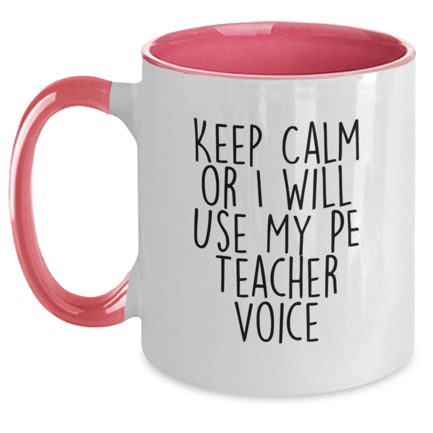 Funny PE Teacher Gifts from Friends for PE Teachers, Keep Calm Or I Will Use My Pe Teacher Voice Two Tone Coffee Mug for Christmas Unique Presents - Main