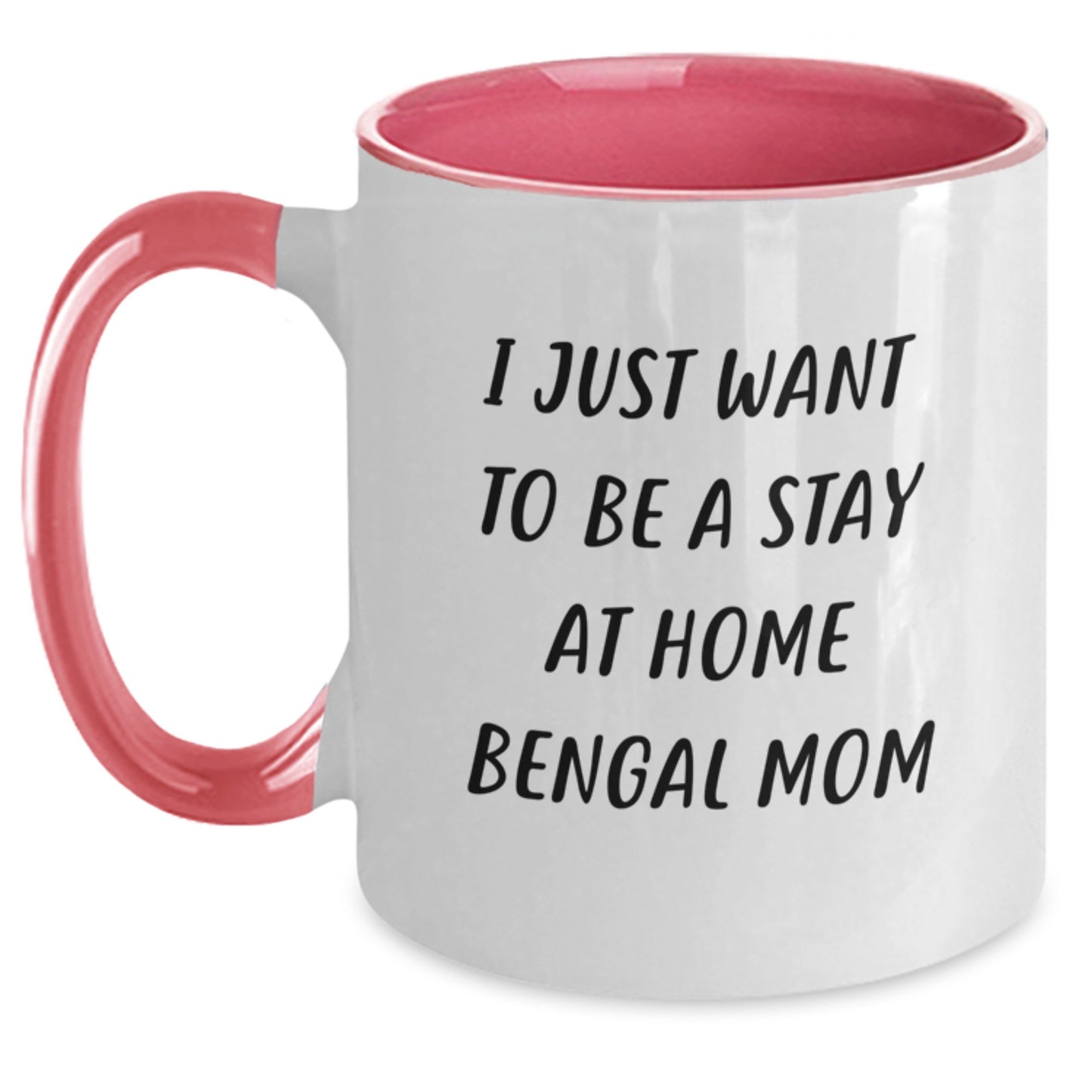 Funny Bengal Cat Gifts from Family to Mom - I Just Want To Be A Stay At Home Bengal Mom Two Tone Coffee Mug for Christmas Unique Gifts - Main