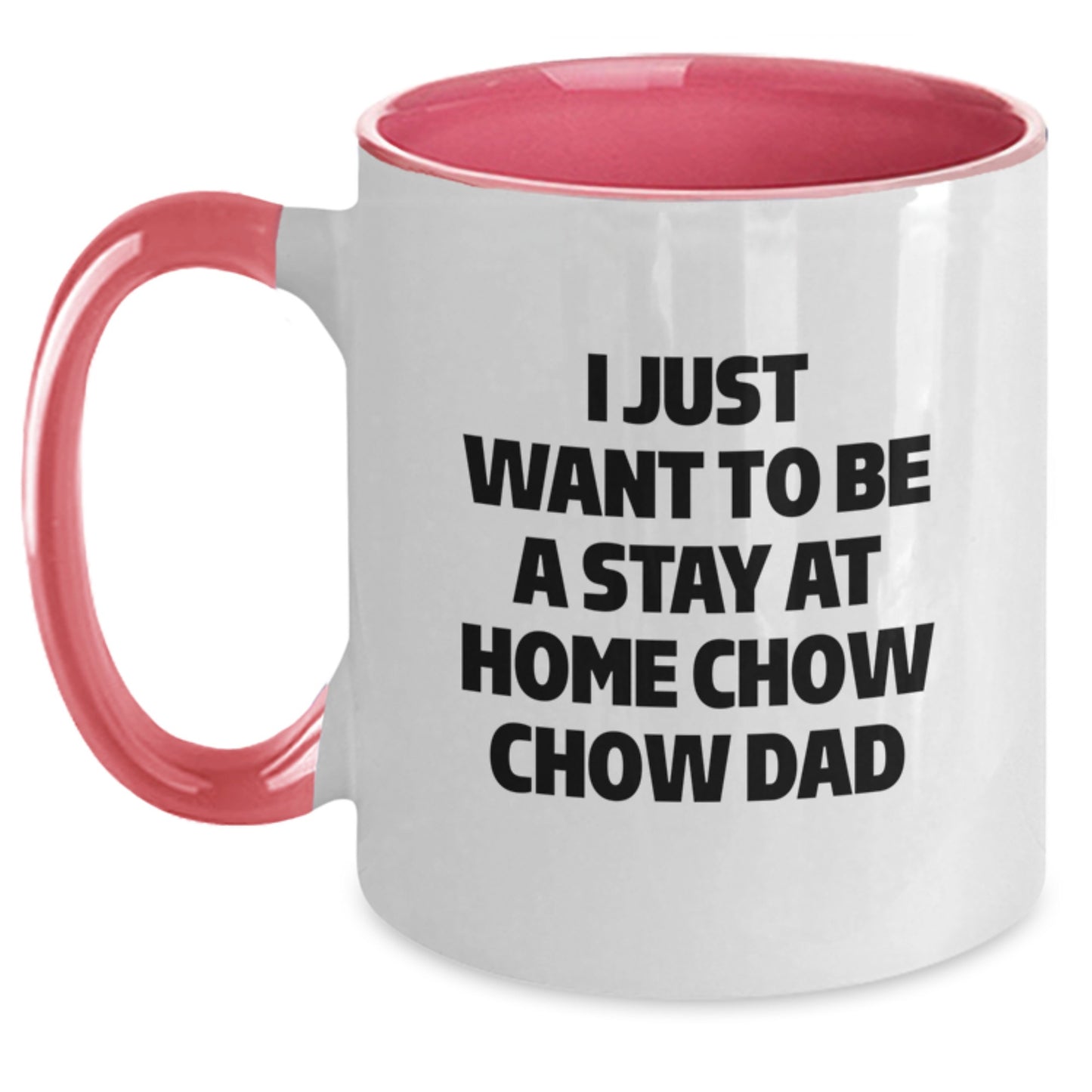 Gifts from Chow Chow Dog Lovers, For the Best Dad, 'I Just Want To Be A Stay At Home Chow Chow Dad' Funny Two Tone Christmas Coffee Mug, Black and White, Red and White, Navy and White, Pink and White - Main