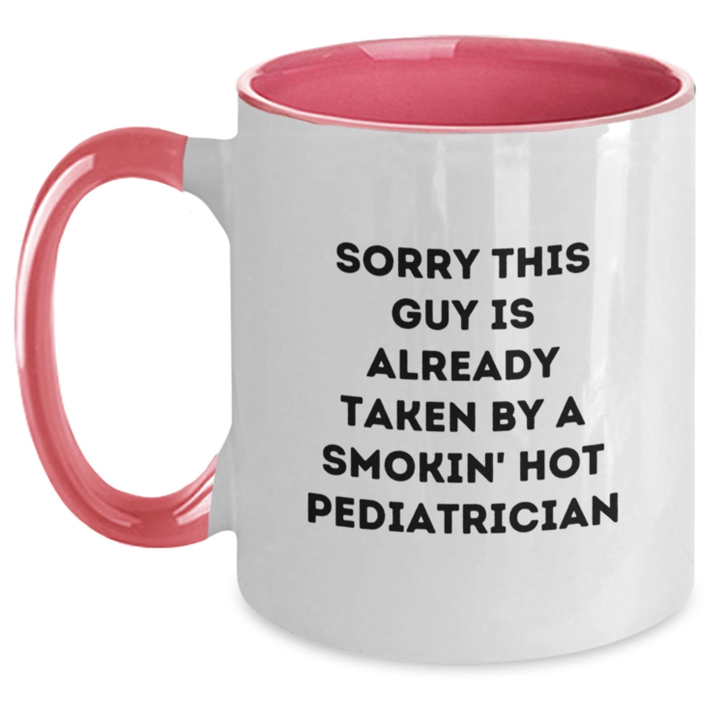 Funny Pediatrician Mug, Sorry This Guy Is Already Taken, Birthday Unique Gifts from Friends, Gifts for Pediatrician, Two Tone Coffee Mug - Main