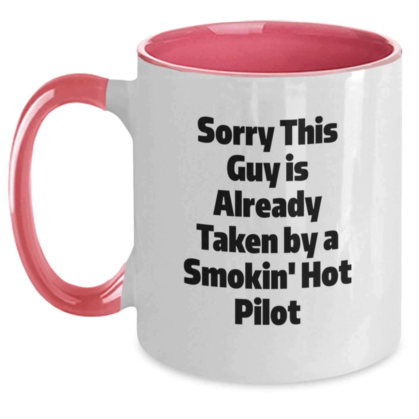 Funny Pilot Gifts for Him from Friends - Sorry This Guy Is Already Taken By A Smokin' Hot Pilot Two Tone Coffee Mug for Birthday - Main