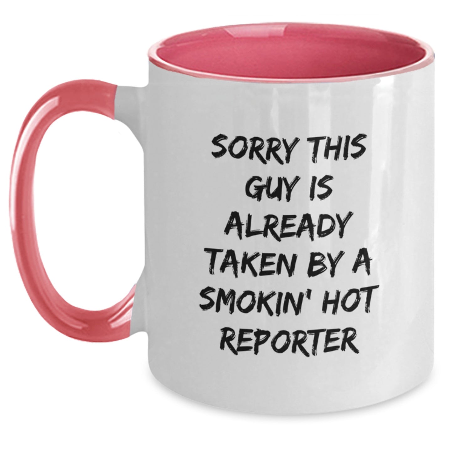 Reporter Gifts from Friends, Cute Two Tone Coffee Mug for Birthday, 'Sorry This Guy Is Already Taken By A Smokin' Hot Reporter' Funny Quote, Gifts for Reporter - Main