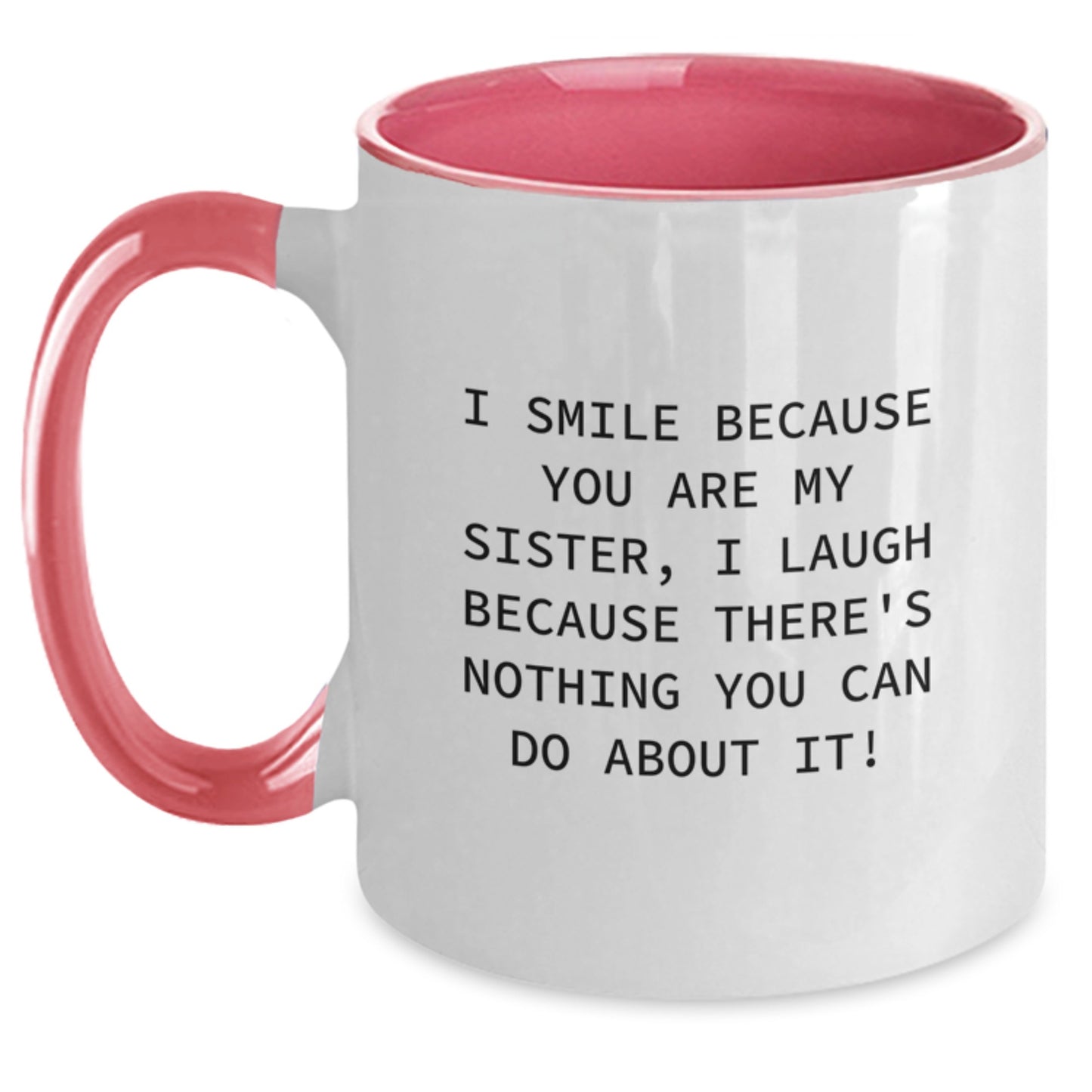 Funny Sister Gifts, Christmas Unique Mugs for Her, I Smile Because You Are My Sister, Two Tone Coffee Mug - Main