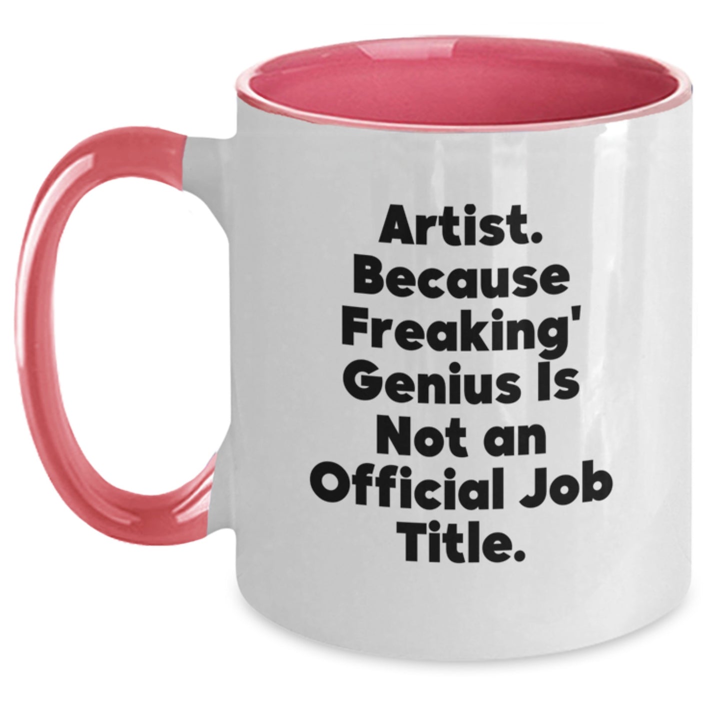 Funny Artist Gifts for Him from Friends, Two Tone Coffee Mug with Quote 'Artist. Because Freaking' genius Is Not An Official Job Title.', Christmas Unique Gifts - Main