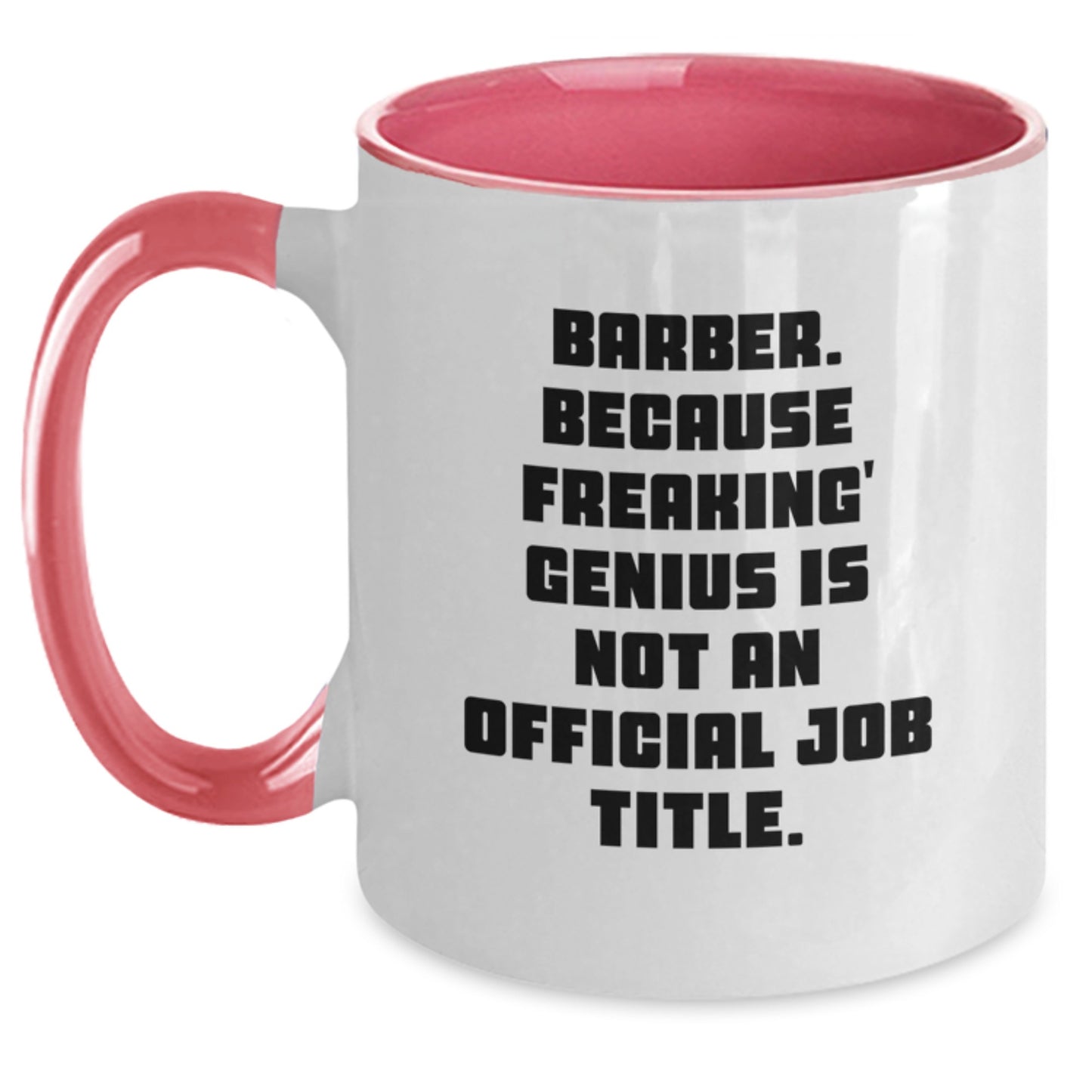 Funny Barber Gifts from Men for Friends and Coworkers - Two Tone Coffee Mug with 'Barber. Because Freaking' genius Is Not An Official Job Title.' - Main
