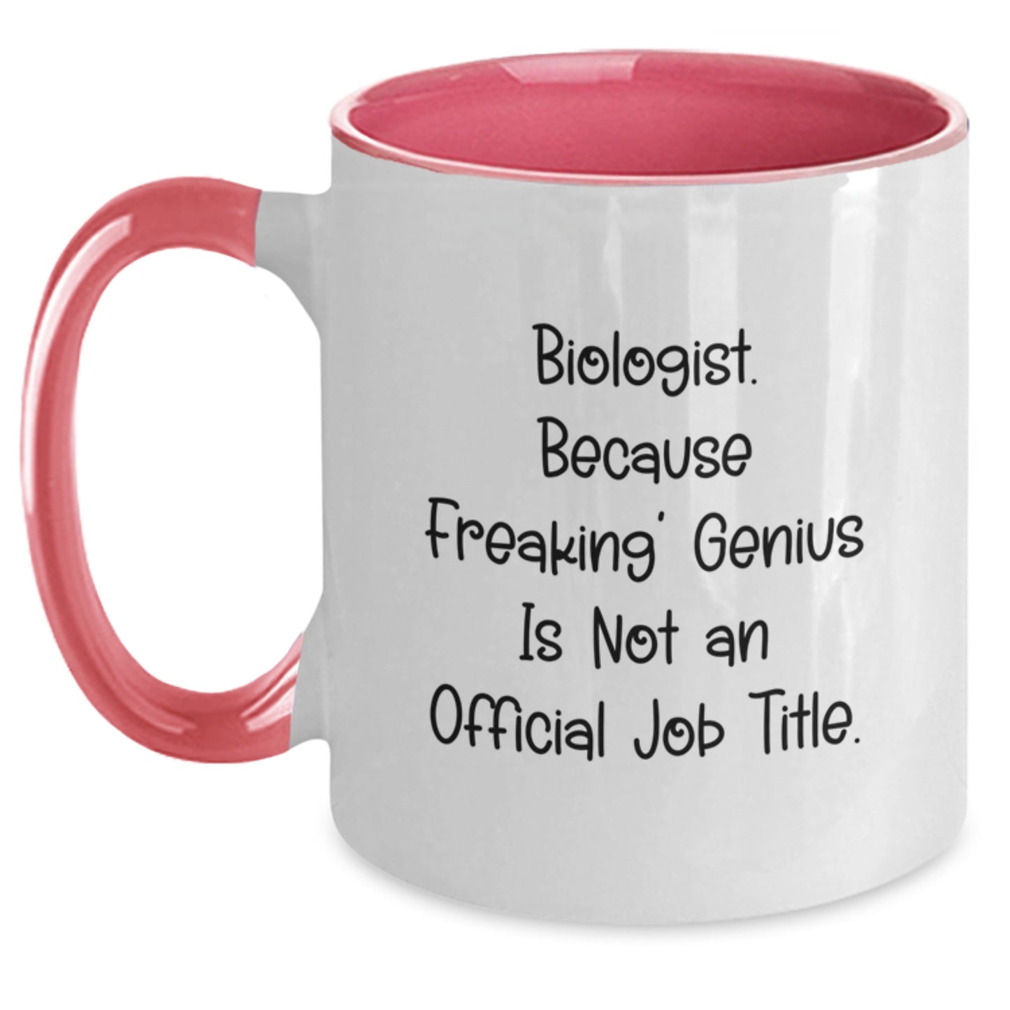 Funny Biologist Gifts from Friends, Unique Christmas Unique Gifts for Men and Women, Two Tone Coffee Mug - 'Biologist. Because Freaking' genius Is Not An Official Job Title.' - Main
