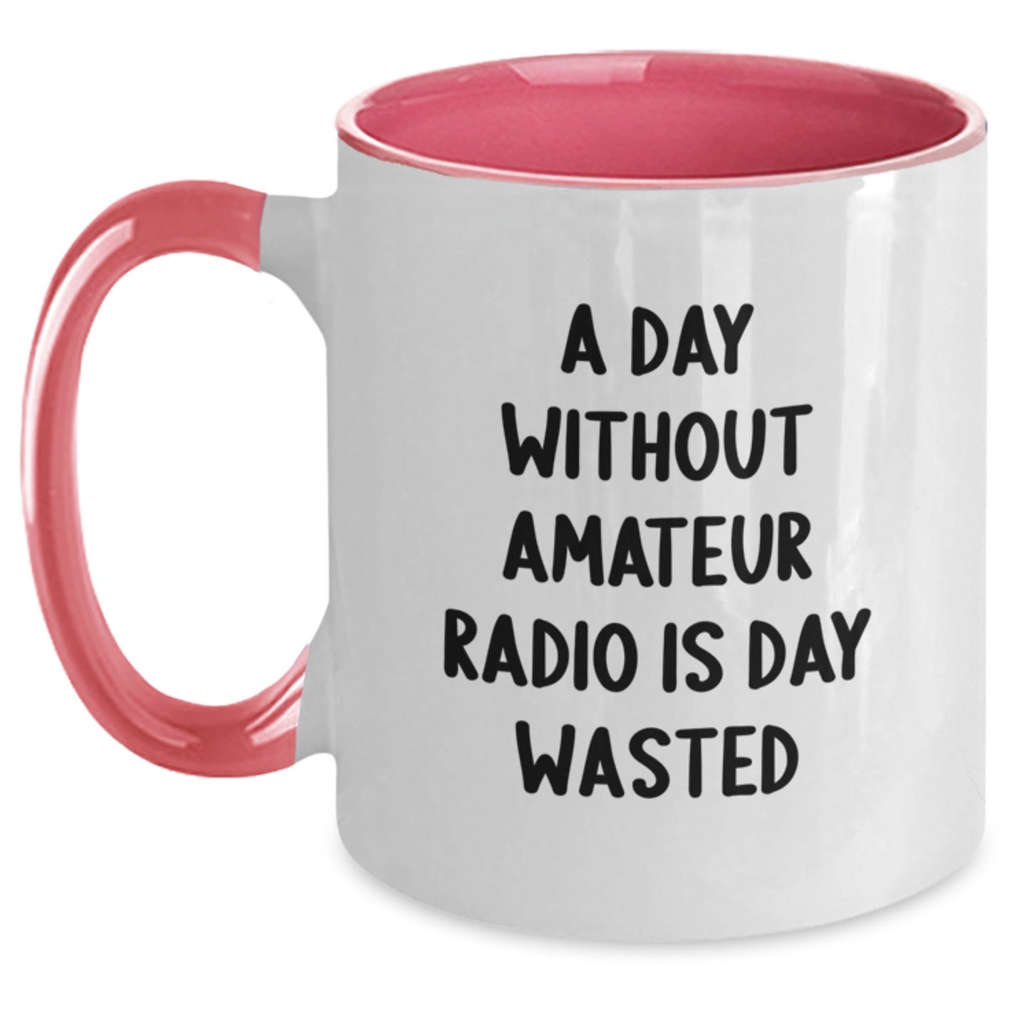 Funny Amateur Radio Birthday Unique Gifts from Family, Friends, or Coworkers for Hams, Men, or Women with Two Tone Coffee Mug - A Day Without Amateur Radio Is Day Wasted - Main