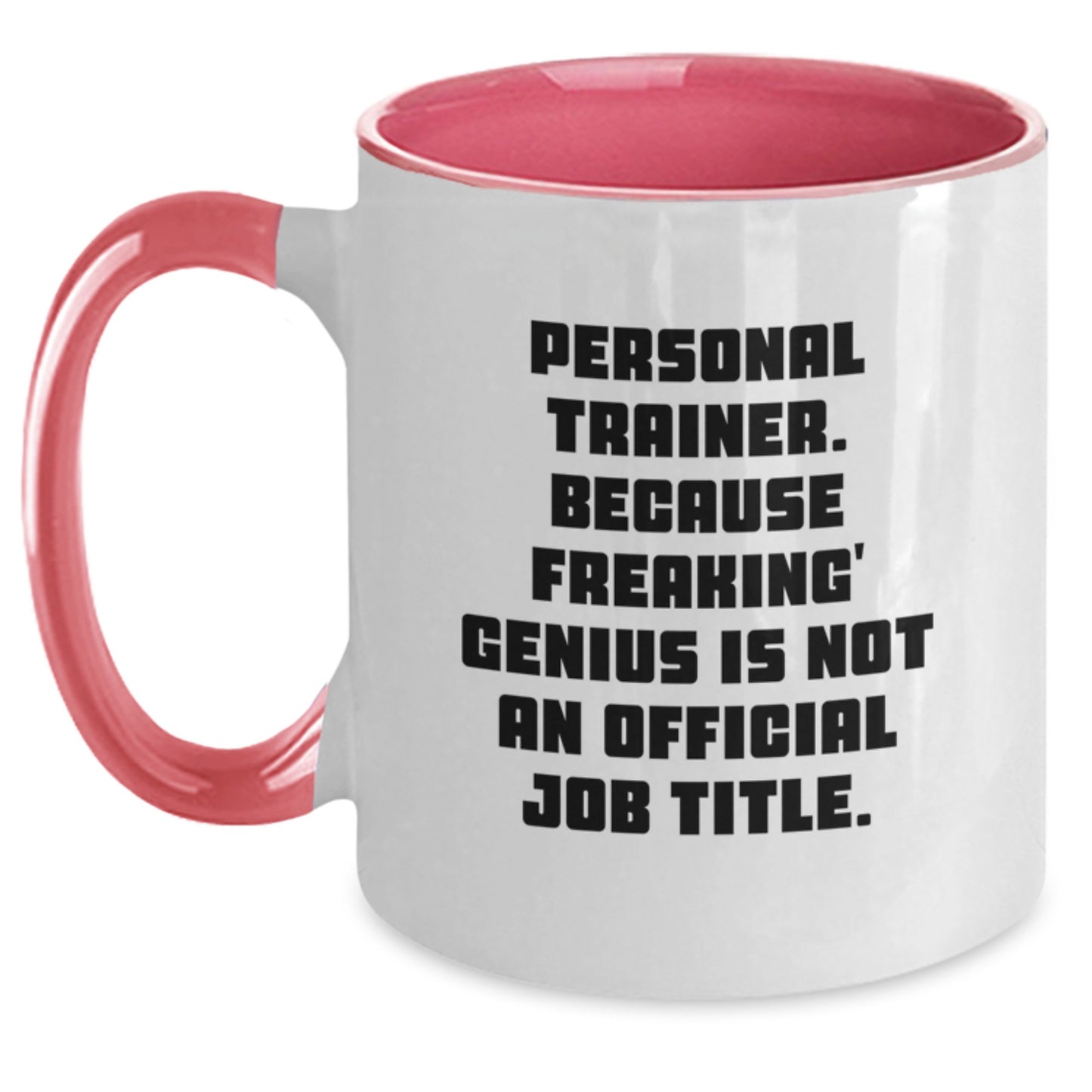 Funny Personal Trainer Gifts for Men from Family - Two Tone Coffee Mug, 'Personal Trainer. Because Freaking' genius Is Not An Official Job Title.' - Main