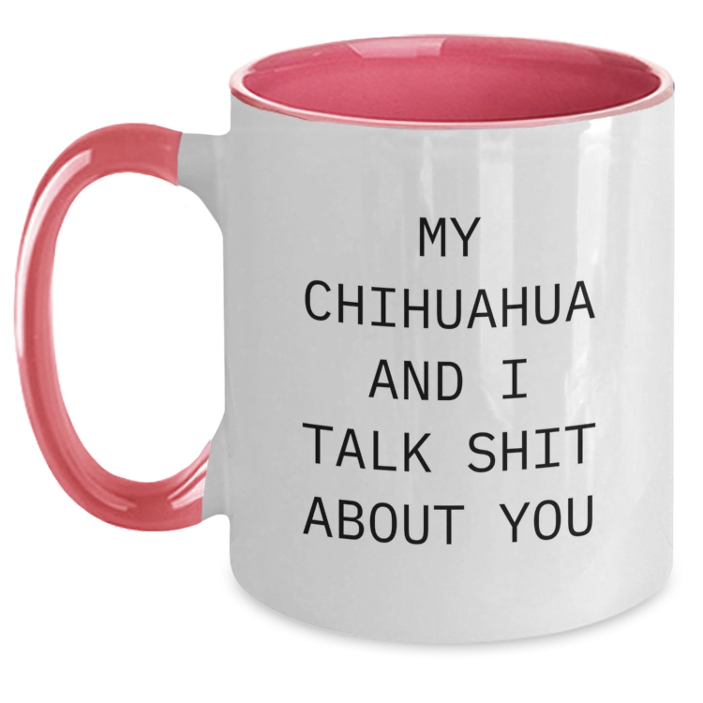 Funny Chihuahua Dog Gifts for Men and Women - My Chihuahua And I Talk Shit About You Two Tone Coffee Mugs, Gifts from Friends and Family for Christmas Unique Gifts - Main