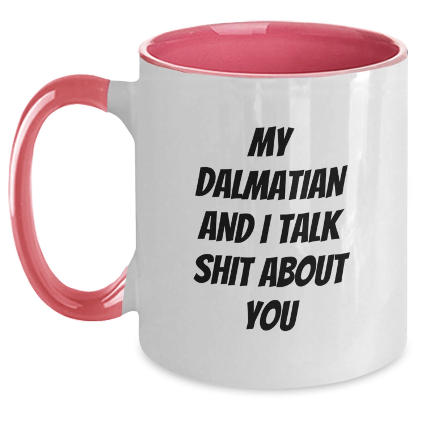 Dalmatian Dog Lover Christmas Unique Gifts from Friends to Family - Funny Two Tone Coffee Mugs, My Dalmatian And I Talk Shit About You - Main