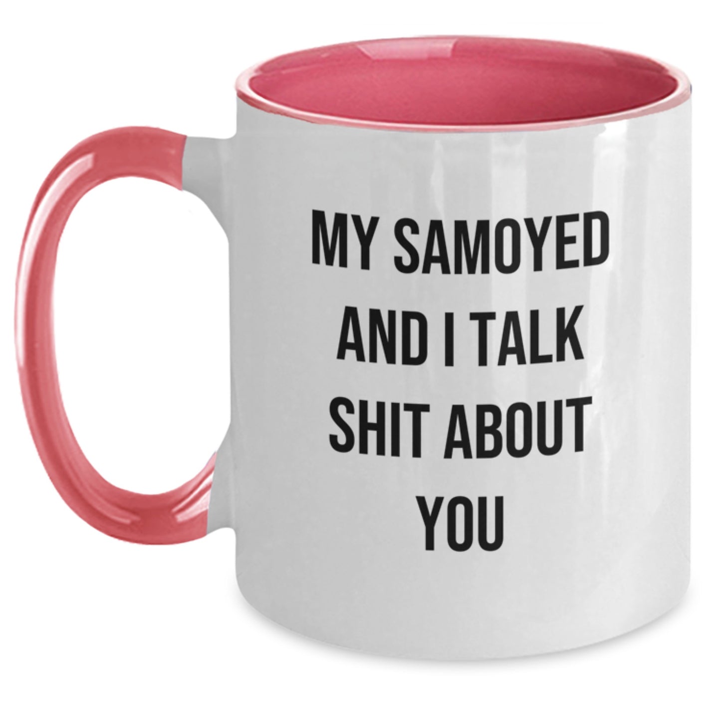 Funny Samoyed Dog Mom Gifts from Friends Two Tone Coffee Mug - 'My Samoyed And I Talk Shit About You' Birthday Unique Gifts for Women - Main