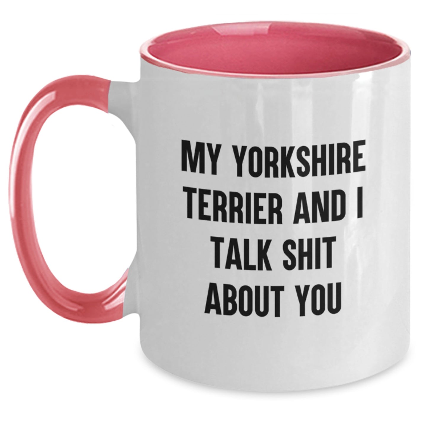 Funny Yorkshire Terrier Dog Gifts for Men, Two Tone Coffee Mug, My Yorkshire Terrier And I Talk Shit About You, Gifts from Dad, Father's Day Unique Present - Main