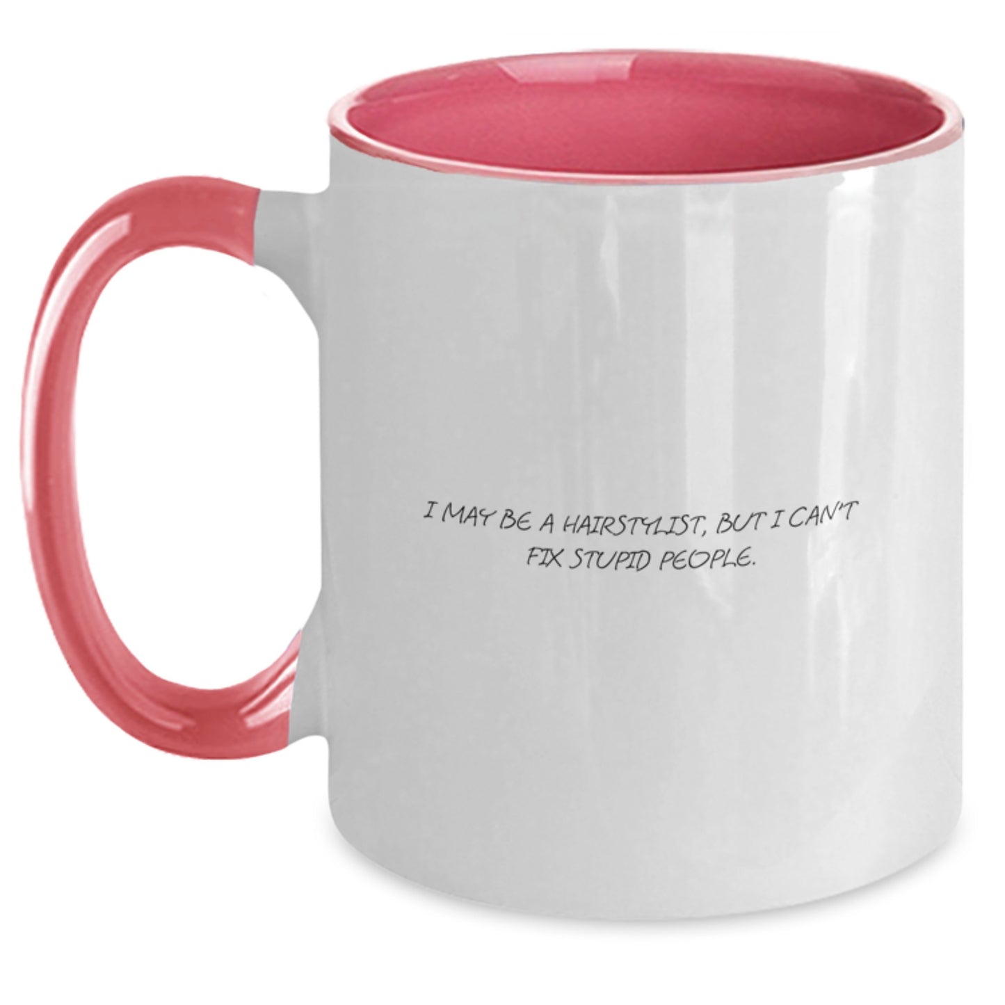 Funny Quote Hairstylist Gifts for Men, Unique Father's Day Unique Gifts from Family with I May Be A Hairstylist, But I Can't Fix Stupid People Two Tone Coffee Mug - Main