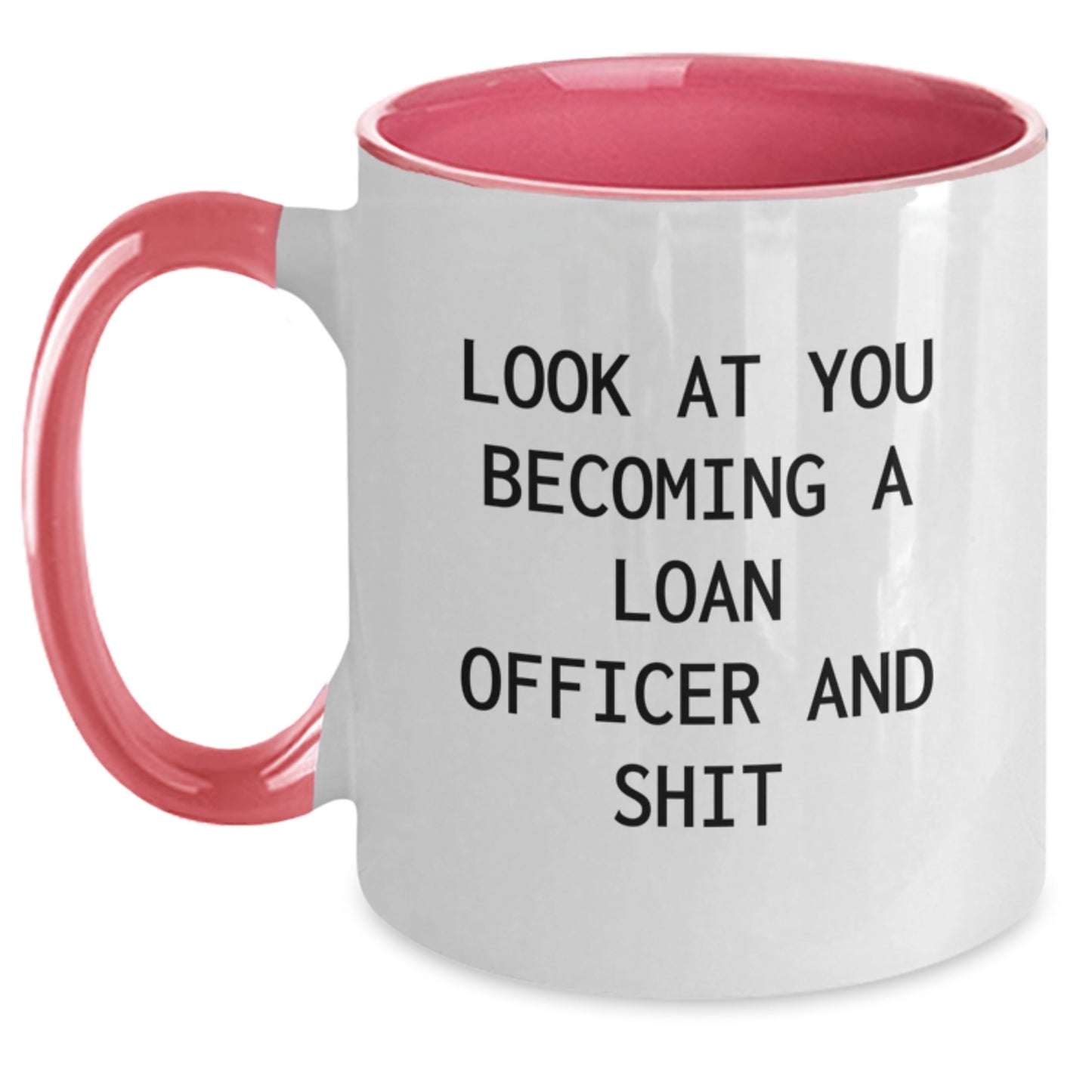 Funny Loan Officer Gifts from Friends and Family - 'Look At You Becoming A Loan Officer And Shit' Two Tone Coffee Mug for Graduation - Main