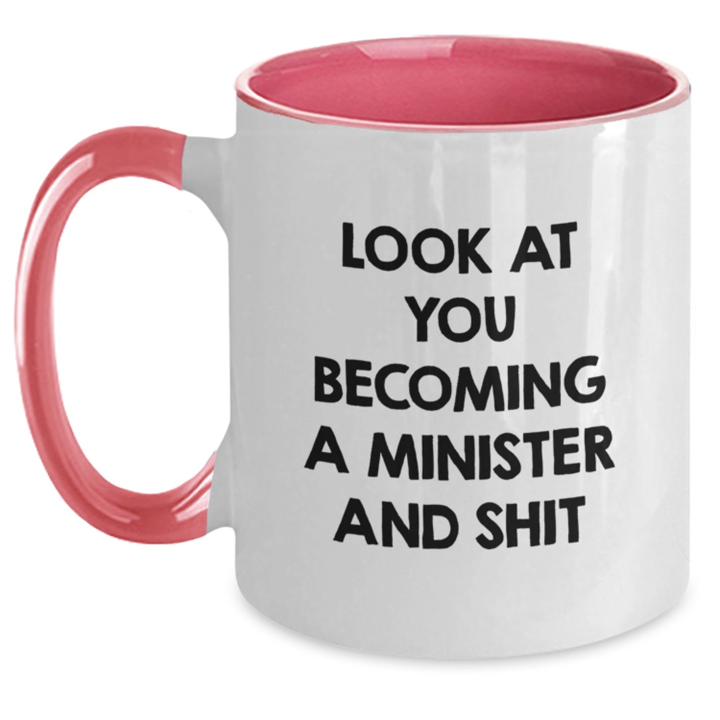 Funny Minister Gifts, Two Tone Coffee Mugs with Look At You Becoming A Minister And Shit Quote, Gifts from Friends to Minister, Unique Christmas Unique Gifts for Ministers, 11oz Ceramic Mug - Main