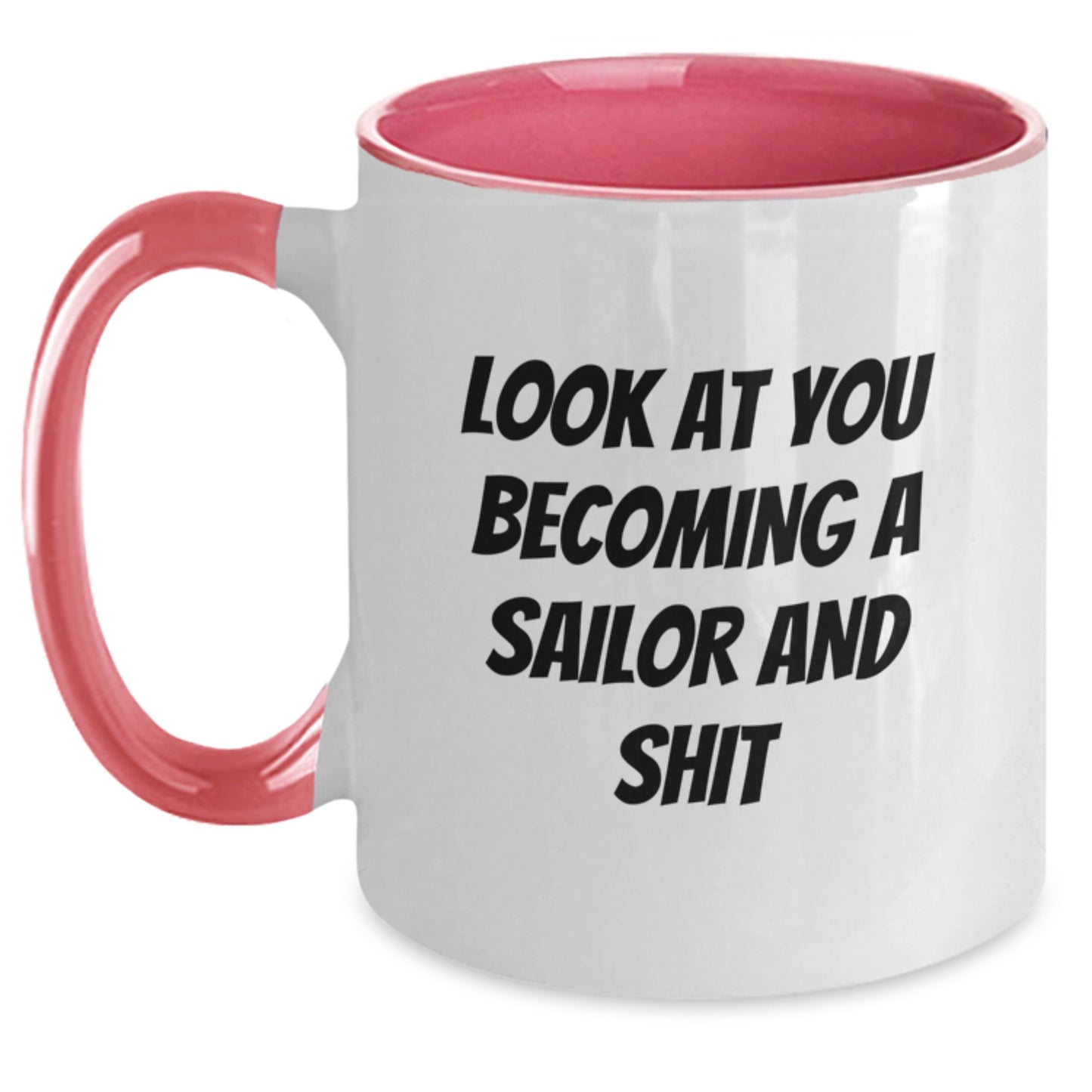 Funny Sailor Gifts for Husband Christmas Memorable Present - Look At You Becoming A Sailor And Shit Two Tone Coffee Mug, Inspirational Nautical Quote, Unique Christmas Unique Gifts for Men - Main