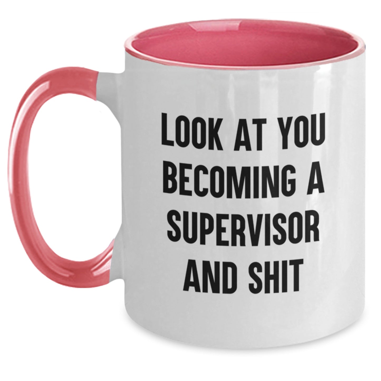 Funny Supervisor Gifts from Friends, Unique Graduation Unique Gifts for Supervisor, Two Tone Coffee Mug - 'Look At You Becoming A Supervisor And Shit' - Men or Women Gifts - Main